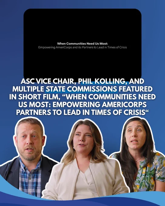 A group of three people is shown in a promotional image for a short film titled "When Communities Need Us Most: Empowering AmeriCorps and Its Partners to Lead in Times of Crisis." The text highlights appearances by Phil Kolling, ASC Vice Chair, and multiple state commissions.