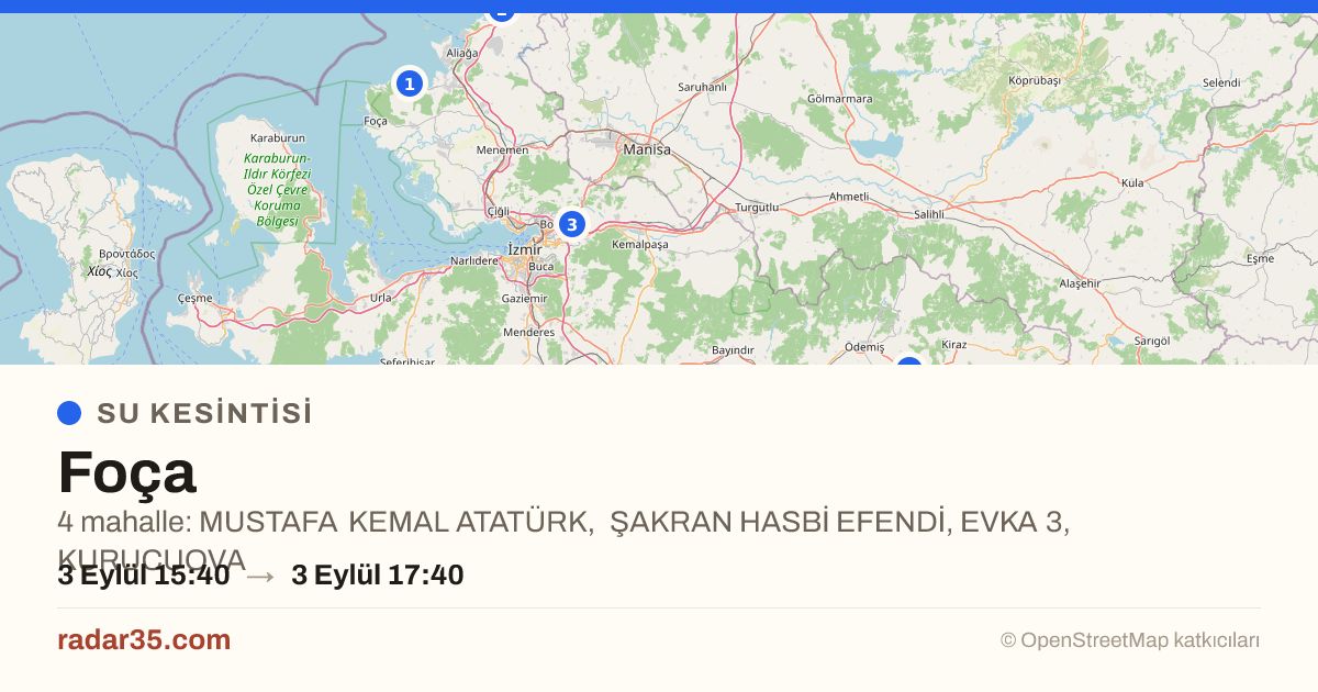 Radar35com's tweet photo. 💧 Su arızaları — İzmir
🕒 16:00–17:00 arasında İZSU 4 arıza bildirdi

📍 Aliağa: Şakran Hasbi Efendi (16:16–19:16)
📍 Bornova: Evka 3 (16:10–17:10)
📍 Foça: Mustafa Kemal Atatürk (15:40–17:40)
📍 Ödemiş: Kurucuova (16:05–18:05)

#İzmir #SuKesintisi #İZSU #Aliaga #Bornova #Foca #Odemis #SakranHasbiEfendi #Evka3 #MustafaKemalAtaturk #Kurucuova

https://t.co/6c9y8Sj0zR