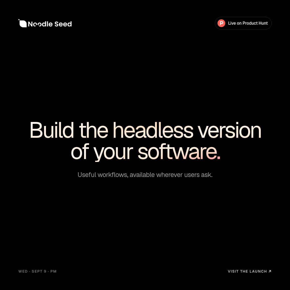 Noodle_Seed's tweet photo. Build the headless version of your software.

The same useful workflows, available wherever users ask. Your product remains the system of record.

We’re live → https://t.co/hCTeTTYQAq https://t.co/YpKIdXYzFS