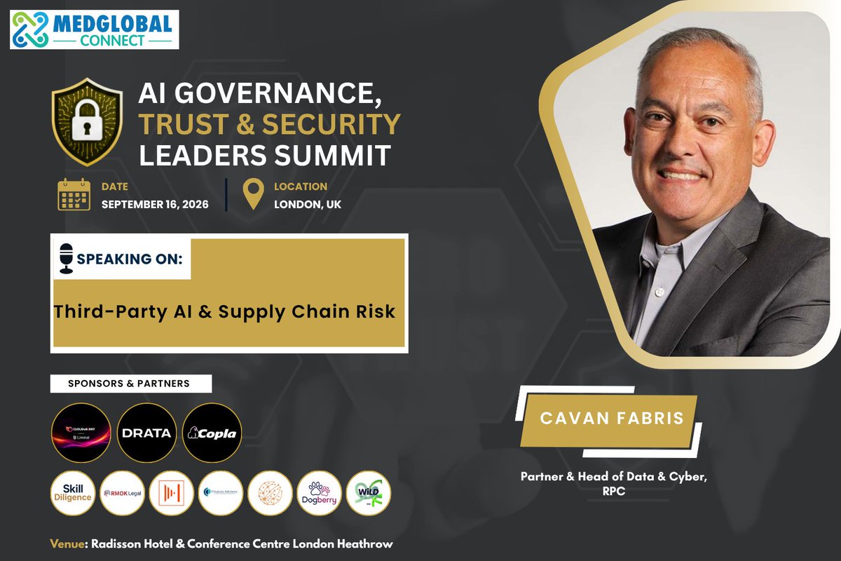 MedGlobalEvents's tweet photo. AI risk doesn’t stop inside your organisation.

Third-party AI tools, vendors and technology partners can create new risks across the wider supply chain.

We’re pleased to welcome Cavan Fabris, Partner & Head of Data & Cyber at RPC, to our London Summit.

With experience across technology, in-house legal, government and private practice, Cavan brings a unique perspective to:

“Third-Party AI & Supply Chain Risk”

📅 16 Sept 2026
📍 Radisson Hotel & Conference Centre London Heathrow
⏰ Full in-person Summit: 8 AM–6 PM
40+ Expert Speakers | 200+ Senior Professionals | 150+ Organisations
Speaking is full. Delegate & exhibitor opportunities remain.

👉 Explore the Summit: https://t.co/gaXPerkySw

#AIGovernance #SupplyChainRisk #ThirdPartyRisk #CyberSecurity #ResponsibleAI