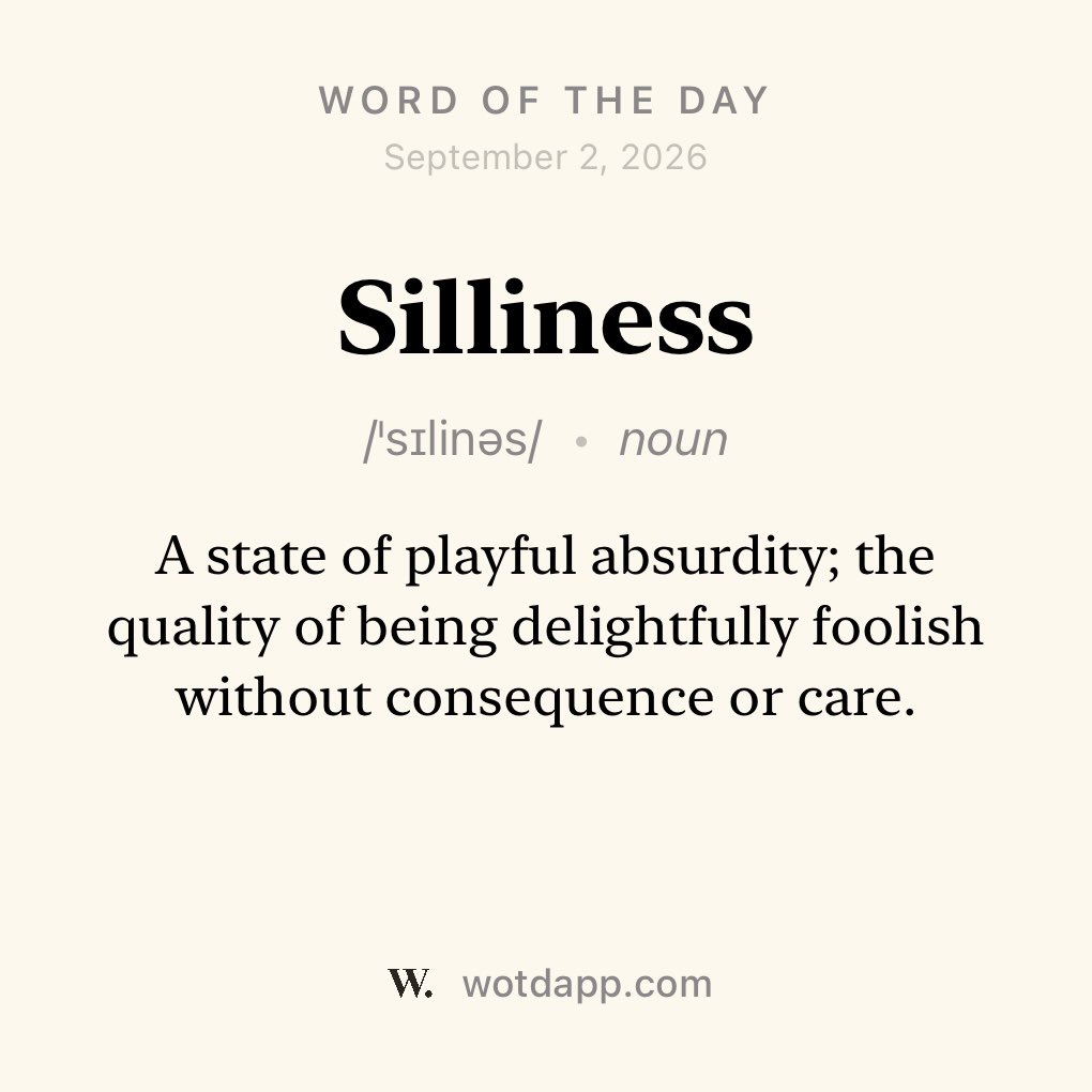 wotd_app's tweet photo. Silliness — A state of playful absurdity; the quality of being delightfully foolish without consequence or care.

@wotd_app
#WOTD #WordOfTheDay https://t.co/SUW1HZYfR9