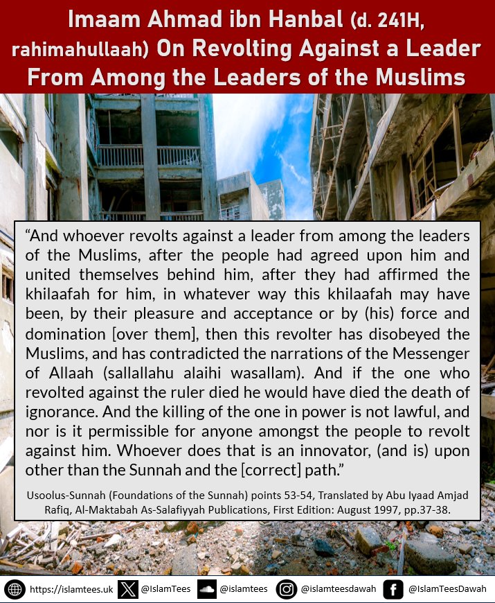 IslamTees's tweet photo. Part 1:

𝐓𝐡𝐞 𝐂𝐥𝐞𝐚𝐫 𝐒𝐭𝐚𝐭𝐞𝐦𝐞𝐧𝐭𝐬 𝐚𝐧𝐝 𝐔𝐧𝐰𝐚𝐯𝐞𝐫𝐢𝐧𝐠 𝐒𝐭𝐚𝐧𝐜𝐞𝐬 𝐨𝐟 𝐭𝐡𝐞 𝐌𝐚𝐣𝐨𝐫 𝐒𝐜𝐡𝐨𝐥𝐚𝐫𝐬 𝐚𝐧𝐝 𝐆𝐫𝐞𝐚𝐭 𝐈𝐦𝐚𝐚𝐦𝐬 𝐨𝐟 𝐀𝐡𝐥𝐮𝐬-𝐒𝐮𝐧𝐧𝐚𝐡 𝐰𝐚𝐥-𝐉𝐚𝐦𝐚𝐚’𝐚𝐡 𝐂𝐨𝐧𝐜𝐞𝐫𝐧𝐢𝐧𝐠 𝐭𝐡𝐞 𝐑𝐮𝐥𝐞𝐫𝐬 𝐚𝐧𝐝 𝐊𝐡𝐮𝐫𝐨𝐨𝐣 (𝐑𝐞𝐛𝐞𝐥𝐥𝐢𝐨𝐧) - 𝐄𝐬𝐬𝐞𝐧𝐭𝐢𝐚𝐥 𝐑𝐞𝐟𝐥𝐞𝐜𝐭𝐢𝐨𝐧 𝐟𝐨𝐫 𝐭𝐡𝐞 𝐎𝐧𝐞 𝐰𝐡𝐨 𝐂𝐚𝐫𝐞𝐬 𝐀𝐛𝐨𝐮𝐭 𝐇𝐢𝐬 𝐂𝐫𝐞𝐞𝐝 𝐚𝐧𝐝 𝐌𝐞𝐭𝐡𝐨𝐝𝐨𝐥𝐨𝐠𝐲, 𝐒𝐚𝐟𝐞𝐠𝐮𝐚𝐫𝐝𝐢𝐧𝐠 𝐢𝐭 𝐅𝐫𝐨𝐦 𝐑𝐞𝐛𝐞𝐥𝐥𝐢𝐧𝐠 𝐀𝐠𝐚𝐢𝐧𝐬𝐭 𝐭𝐡𝐞 𝐂𝐨𝐧𝐬𝐞𝐧𝐬𝐮𝐬 𝐨𝐟 𝐭𝐡𝐞 𝐒𝐚𝐥𝐚𝐟.

The following evident statements, principles and stances make clear the Madhhab of the Salaf and Ahlul-Hadīth, their ‘Aqīdah and Manhaj with regards to the rulers and not rebelling against them.

Narrated 'Ubada bin As-Samit (radiyallahu ‘anhu):"𝐖𝐞 𝐠𝐚𝐯𝐞 𝐭𝐡𝐞 𝐨𝐚𝐭𝐡 𝐨𝐟 𝐚𝐥𝐥𝐞𝐠𝐢𝐚𝐧𝐜𝐞 𝐭𝐨 𝐀𝐥𝐥𝐚𝐡'𝐬 𝐌𝐞𝐬𝐬𝐞𝐧𝐠𝐞𝐫 (𝐬𝐚𝐥𝐥𝐚𝐥𝐥𝐚𝐚𝐡𝐮 ‘𝐚𝐥𝐚𝐢𝐡𝐢-𝐰𝐚𝐬𝐚𝐥𝐥𝐚𝐦) 𝐭𝐡𝐚𝐭 𝐰𝐞 𝐰𝐨𝐮𝐥𝐝 𝐥𝐢𝐬𝐭𝐞𝐧 𝐭𝐨 𝐚𝐧𝐝 𝐨𝐛𝐞𝐲 𝐡𝐢𝐦 𝐛𝐨𝐭𝐡 𝐚𝐭 𝐭𝐡𝐞 𝐭𝐢𝐦𝐞 𝐰𝐡𝐞𝐧 𝐰𝐞 𝐰𝐞𝐫𝐞 𝐚𝐜𝐭𝐢𝐯𝐞 𝐚𝐧𝐝 𝐚𝐭 𝐭𝐡𝐞 𝐭𝐢𝐦𝐞 𝐰𝐡𝐞𝐧 𝐰𝐞 𝐰𝐞𝐫𝐞 𝐭𝐢𝐫𝐞𝐝 𝐚𝐧𝐝 𝐭𝐡𝐚𝐭 𝐰𝐞 𝐰𝐨𝐮𝐥𝐝 𝐧𝐨𝐭 𝐟𝐢𝐠𝐡𝐭 𝐚𝐠𝐚𝐢𝐧𝐬𝐭 𝐭𝐡𝐞 𝐫𝐮𝐥𝐞𝐫 𝐨𝐫 𝐝𝐢𝐬𝐨𝐛𝐞𝐲 𝐡𝐢𝐦, 𝐚𝐧𝐝 𝐰𝐨𝐮𝐥𝐝 𝐬𝐭𝐚𝐧𝐝 𝐟𝐢𝐫𝐦 𝐟𝐨𝐫 𝐭𝐡𝐞 𝐭𝐫𝐮𝐭𝐡 𝐨𝐫 𝐬𝐚𝐲 𝐭𝐡𝐞 𝐭𝐫𝐮𝐭𝐡 𝐰𝐡𝐞𝐫𝐞𝐯𝐞𝐫 𝐰𝐞 𝐦𝐢𝐠𝐡𝐭 𝐛𝐞, 𝐚𝐧𝐝 𝐢𝐧 𝐭𝐡𝐞 𝐖𝐚𝐲 𝐨𝐟 𝐀𝐥𝐥𝐚𝐡 𝐰𝐞 𝐰𝐨𝐮𝐥𝐝 𝐧𝐨𝐭 𝐛𝐞 𝐚𝐟𝐫𝐚𝐢𝐝 𝐨𝐟 𝐭𝐡𝐞 𝐛𝐥𝐚𝐦𝐞 𝐨𝐟 𝐭𝐡𝐞 𝐛𝐥𝐚𝐦𝐞𝐫𝐬."

𝑆𝑎ℎ𝑖ℎ 𝑎𝑙-𝐵𝑢𝑘ℎ𝑎𝑟𝑖 7199, 7200 𝑖𝑛 𝑡ℎ𝑒 𝐵𝑜𝑜𝑘 𝑜𝑓 𝐽𝑢𝑑𝑔𝑒𝑚𝑒𝑛𝑡𝑠 𝑢𝑛𝑑𝑒𝑟 𝑡ℎ𝑒 𝐶ℎ𝑎𝑝𝑡𝑒𝑟 𝐻𝑒𝑎𝑑𝑖𝑛𝑔: 𝐻𝑜𝑤 𝐷𝑜 𝑡ℎ𝑒 𝑃𝑒𝑜𝑝𝑙𝑒 𝐺𝑖𝑣𝑒 𝑡ℎ𝑒 𝐵𝑎𝑦'𝑎ℎ (𝑂𝑎𝑡ℎ 𝑜𝑓 𝐴𝑙𝑙𝑒𝑔𝑖𝑎𝑛𝑐𝑒) 𝑡𝑜 𝑡ℎ𝑒 𝐼𝑚ā𝑚 (𝑅𝑢𝑙𝑒𝑟)?

Abud-Dardā (radi'Allāhu 'anhu) heard the Messenger of Allāh (sallallahu alaihi wasallam) say: 

"Whoever treads a path due to which he seeks knowledge, Allaah will make him tread one of the paths towards Paradise. And the angels lower their wings out of contentment for the seeker of knowledge. And verily all those in the heavens and the earth, even the fish in the depths of the sea ask forgiveness for the scholar. And verily, the virtue of the scholar over the worshipper is like the virtue of the moon on the night of Al Badr over all the stars. 𝐈𝐧𝐝𝐞𝐞𝐝, 𝐭𝐡𝐞 𝐬𝐜𝐡𝐨𝐥𝐚𝐫𝐬 𝐚𝐫𝐞 𝐭𝐡𝐞 𝐢𝐧𝐡𝐞𝐫𝐢𝐭𝐨𝐫𝐬 𝐨𝐟 𝐭𝐡𝐞 𝐩𝐫𝐨𝐩𝐡𝐞𝐭𝐬, 𝐟𝐨𝐫 𝐭𝐡𝐞 𝐩𝐫𝐨𝐩𝐡𝐞𝐭𝐬 𝐝𝐨 𝐧𝐨𝐭 𝐥𝐞𝐚𝐯𝐞 𝐛𝐞𝐡𝐢𝐧𝐝 𝐚 𝐝𝐢𝐧𝐚𝐫 𝐨𝐫 𝐚 𝐝𝐢𝐫𝐡𝐚𝐦 𝐟𝐨𝐫 𝐢𝐧𝐡𝐞𝐫𝐢𝐭𝐚𝐧𝐜𝐞, 𝐛𝐮𝐭 𝐫𝐚𝐭𝐡𝐞𝐫, 𝐭𝐡𝐞𝐲 𝐥𝐞𝐚𝐯𝐞 𝐛𝐞𝐡𝐢𝐧𝐝 𝐤𝐧𝐨𝐰𝐥𝐞𝐝𝐠𝐞. 𝐒𝐨 𝐰𝐡𝐨𝐞𝐯𝐞𝐫 𝐭𝐚𝐤𝐞𝐬 𝐡𝐨𝐥𝐝 𝐨𝐟 𝐢𝐭, 𝐡𝐚𝐬 𝐚𝐜𝐪𝐮𝐢𝐫𝐞𝐝 𝐚 𝐥𝐚𝐫𝐠𝐞 𝐬𝐡𝐚𝐫𝐞 (𝐢.𝐞. 𝐨𝐟 𝐢𝐧𝐡𝐞𝐫𝐢𝐭𝐚𝐧𝐜𝐞)."

𝘚𝘶𝘯𝘢𝘯 𝘈𝘣𝘪 𝘋𝘢𝘸𝘶𝘥 3641, 𝘉𝘰𝘰𝘬 𝘰𝘧 𝘒𝘯𝘰𝘸𝘭𝘦𝘥𝘨𝘦 (𝘒𝘪𝘵𝘢𝘣 𝘈𝘭-𝘐𝘭𝘮), 𝘚𝘢𝘩𝘪𝘩 (𝘈𝘭-𝘈𝘭𝘣𝘢𝘯𝘪).

Take a hold and share of their inheritance (of knowledge), follow the major scholars, return to the great imams whose creed, methodology, principles and stances regarding the rulers and khurooj is still well known and established even after their passing away so you can be "with" the scholars in relation to this serious and very important creedal and methodological issue.

Note: this should be common knowledge for those who’ve read or studied the 𝙗𝙤𝙤𝙠𝙨 𝙤𝙛 𝘼𝙦𝙚𝙚𝙙𝙖𝙝 of our Salaf and Imāms of Ahlus-Sunnah wal-Jamā’ah (scholars deeply rooted in knowledge and insight) – rahimahumullāh – but has been provided for reference sake. This is also by no means a complete list, and could be added to, in-shā-'Allāh.