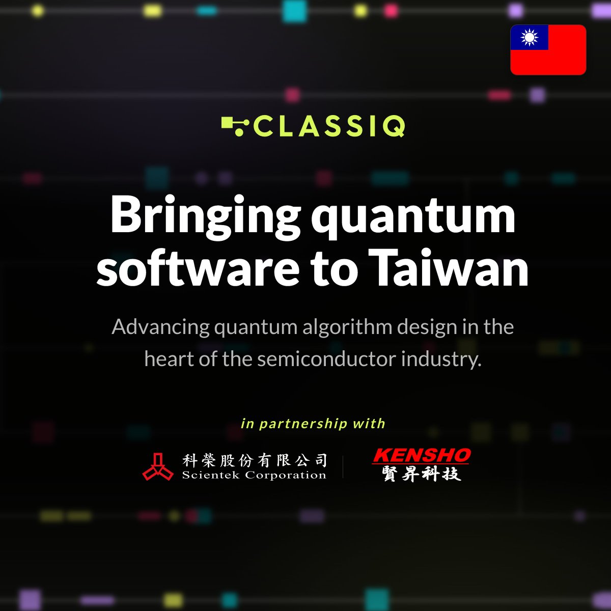 📣 Classiq is expanding in Taiwan. 
Long one of the most important centers of the global semiconductor industry, Taiwan is becoming increasingly important to th