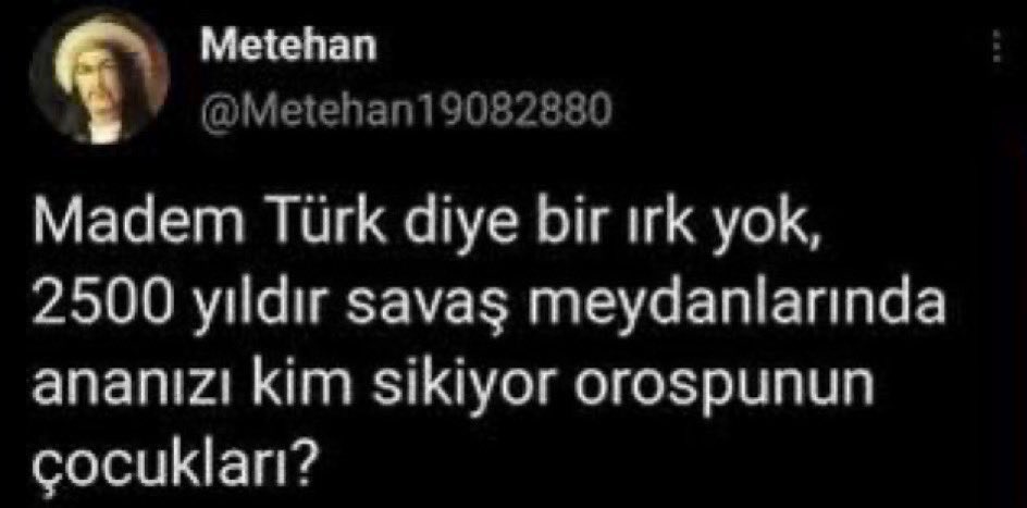 sonceneviz's tweet photo. Türk diye bir ırk yoktur 

O sırada Metehan https://t.co/sTu5nGnhOb