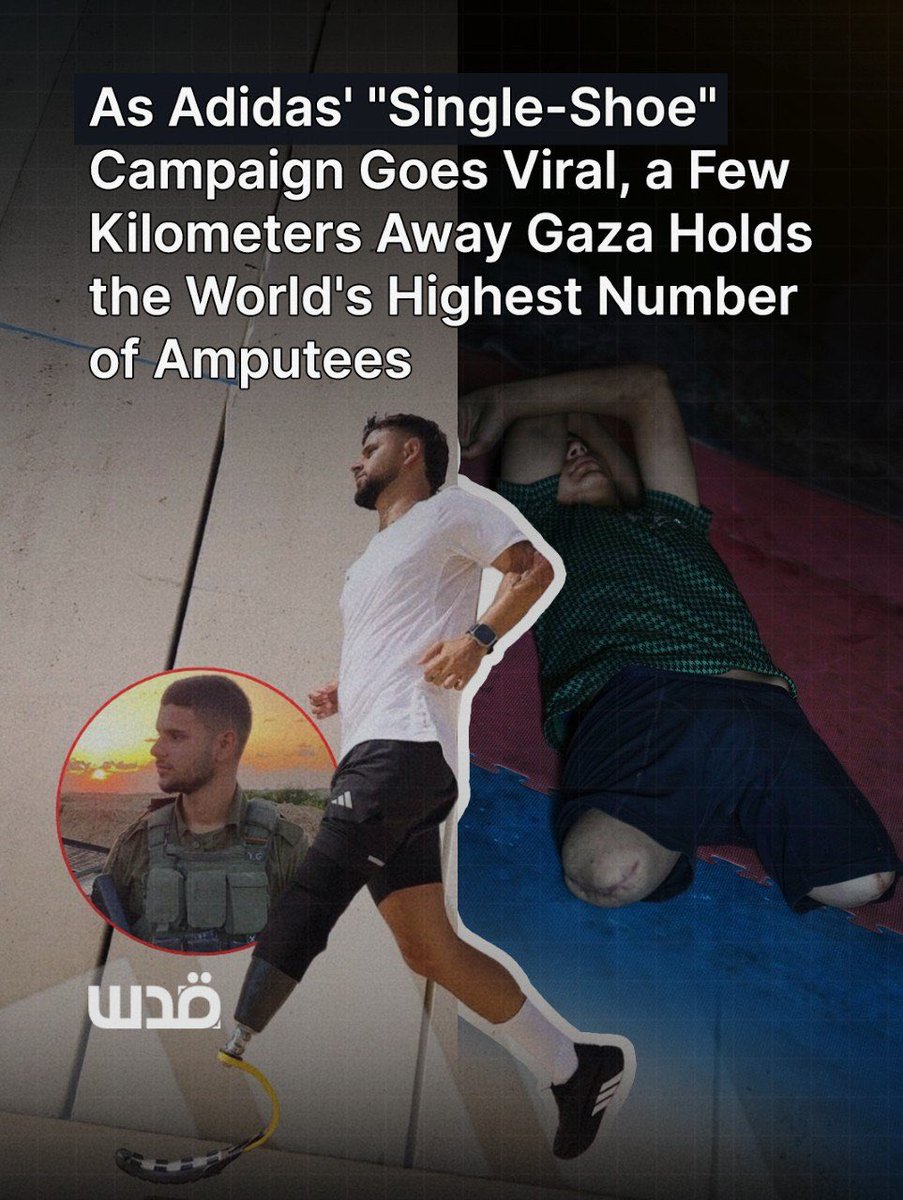 QudsNen's tweet photo. An Adidas single-shoe service, promoted in Israel by a former Israeli soldier, is going viral. 

A few kilometers away in Gaza, more than 6,000 Palestinians have had limbs amputated during Israel's genocide, a quarter of them children, giving the enclave the highest number of child amputees per capita in the world. 

Thousands lost their limbs to Israel's deliberate attacks on civilians, and many, including children, were amputated without anesthesia after Israel destroyed Gaza's hospitals and blockaded its medicine.