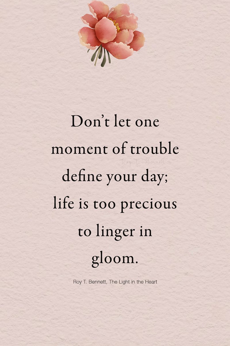 InspiringThinkn's tweet photo. Don’t let one moment of trouble define your day; life is too precious to linger in gloom.
Roy T. Bennett, The Light in the Heart https://t.co/EsrmaIHXCM