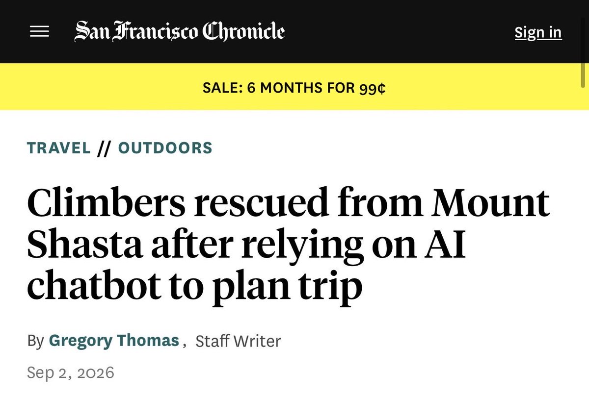 KatieMiller's tweet photo. “According to authorities with Siskiyou County and the U.S. Forest Service, the novice climbers, from Roseville, said they’d entrusted Google's AI chatbot, Gemini, to help them craft key logistics of their trip — from the best route up the mountain to the types of food they should pack and how much water they should carry with them. 

“The county Sheriff’s Office called relying on artificial intelligence tools “a critical misstep.”