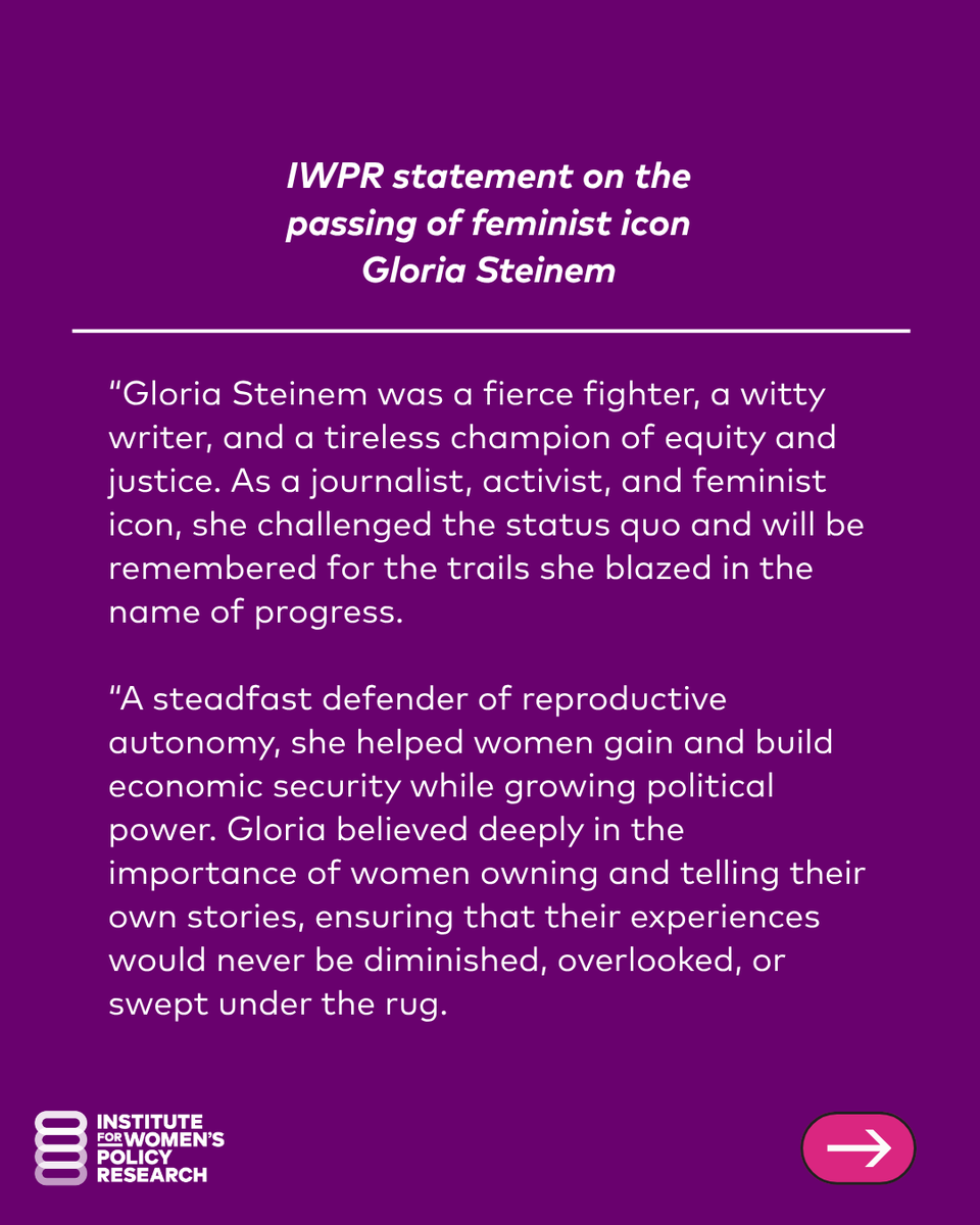 IWPResearch's tweet photo. Gloria Steinem was a fierce fighter, a witty writer, and a tireless champion of equity and justice. As a journalist, activist, and feminist icon, she challenged the status quo and will be remembered for the trails she blazed in the name of progress. A steadfast defender of reproductive autonomy, she helped women gain and build economic security while growing political power. Gloria believed deeply in the importance of women owning and telling their own stories, ensuring that their experiences would never be diminished, overlooked, or swept under the rug. 

In her lifetime, Gloria saw both immense progress and devastating backsliding, and through it all she never stopped fighting. In her 2022 Wesleyan University commencement address, she said, “I am a hope-a-holic. I believe that hope is a form of planning.”

That is the essence of what we must all continue to do to ensure that the gender equity Gloria spent her life championing becomes a full and lasting reality.

—Dr. Jamila K. Taylor
President and CEO of the Institute for Women’s Policy Research