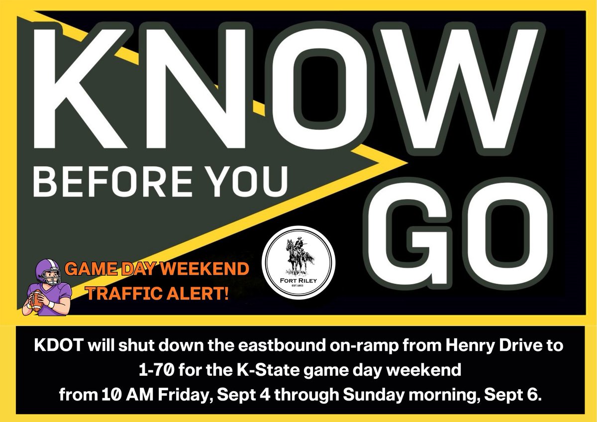 FortRiley's tweet photo. #KnowBeforeYouGo 
K-State Game Day Weekend Traffic Alert ⚠️
KDOT will shut down the eastbound on-ramp from Henry Drive to 1-70 for the K-State home game. The ramp is expected to be closed from 10 AM Friday, Sept 4 through Sunday morning, Sept 6.

#gameday #dutyfirst https://t.co/J2r7fwwJjL