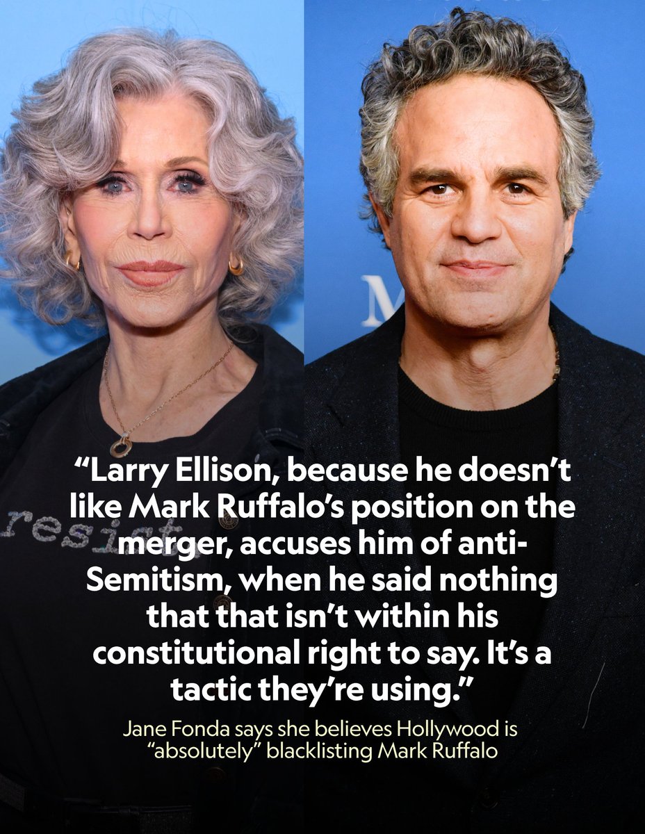Variety's tweet photo. Jane Fonda says she believes Hollywood is “absolutely” blacklisting Mark Ruffalo:

“I mean, this is a tactic that they’re they’re using. Larry Ellison, because he doesn’t like Mark Ruffalo’s position on the merger, accuses him of anti-Semitism, when he said nothing that that isn’t within his constitutional right to say. It’s a tactic they’re using. He should be ashamed of himself, Larry Ellison. But there’s a lot of support for Mark. A lot of people came forward.”

https://t.co/mWoPx4Gk8u