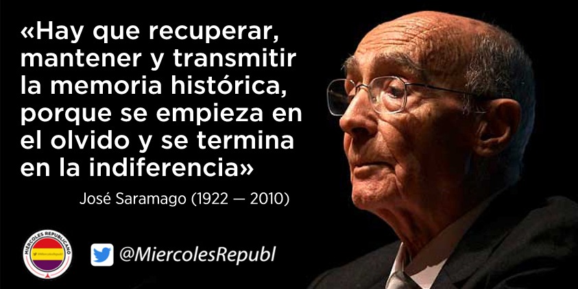 MiercolesRepubl's tweet photo. «Hay que recuperar, mantener y transmitir la memoria histórica, porque se empieza en el olvido y se termina en la indiferencia», José Saramago (1922 - 2010)
#TEM3S https://t.co/gtWKCY4KgZ