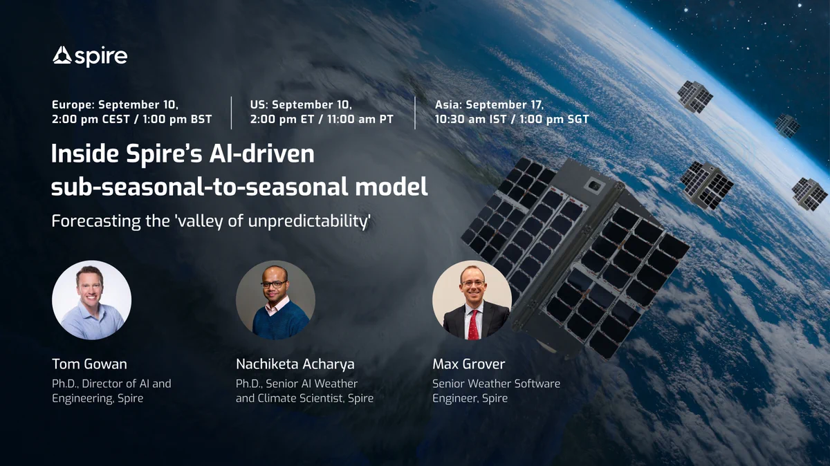 Spire webinar graphic: "Inside Spire's AI-driven sub-seasonal-to-seasonal model: Forecasting the 'valley of unpredictability.'" Session times for Europe, the US, and Asia, with headshots of speakers Tom Gowan, Nachiketa Acharya, and Max Grover.