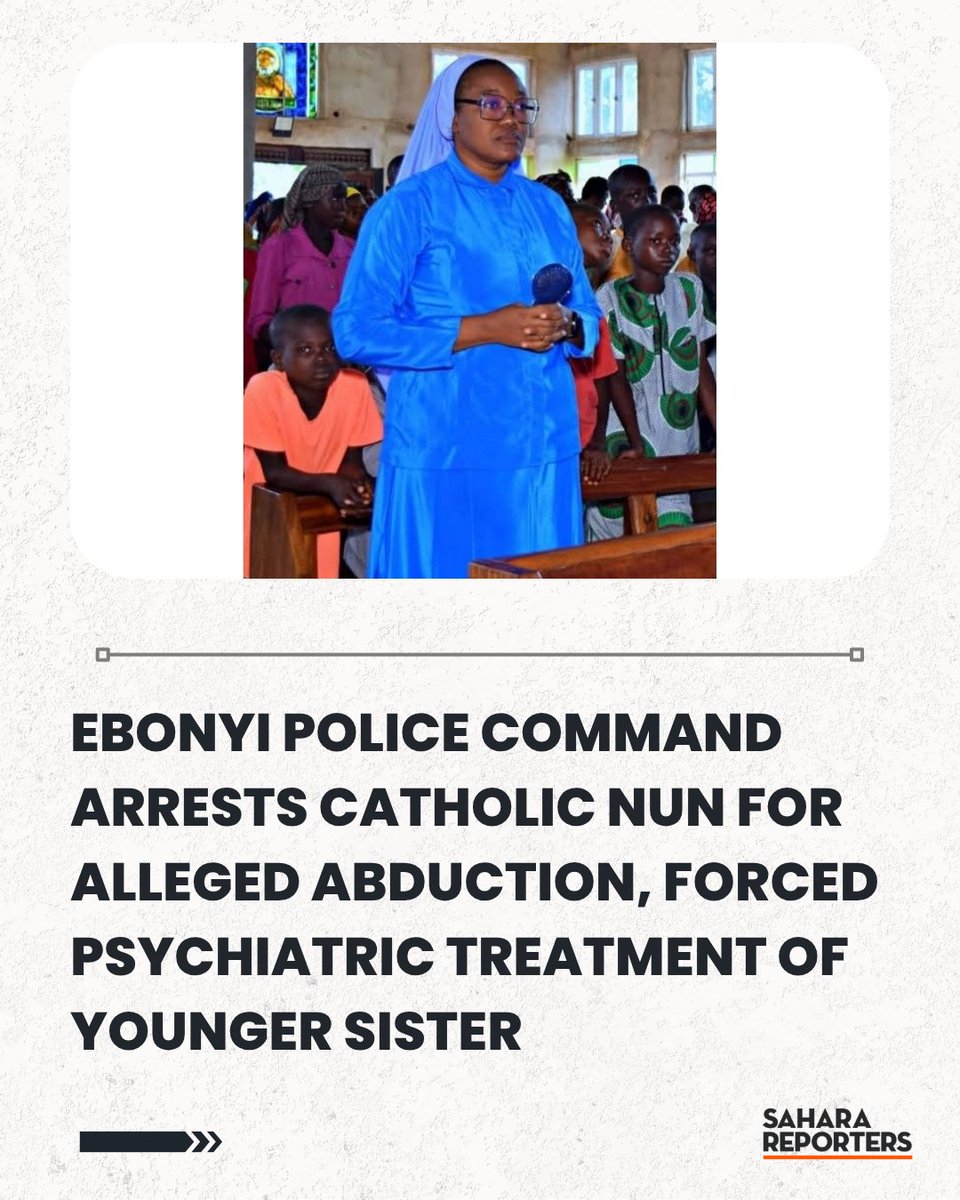SaharaReporters's tweet photo. Ebonyi Police Command Arrests Catholic Nun For Alleged Abduction, Forced Psychiatric Treatment Of Younger Sister | Sahara Reporters https://t.co/EGvroJtZLe https://t.co/Ar8P37Cy2L