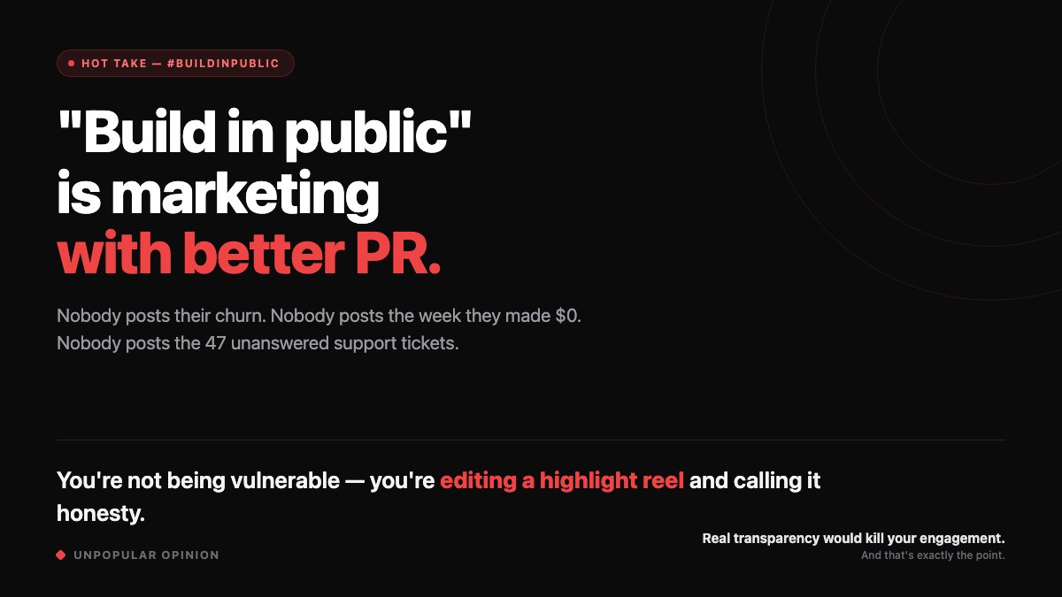 SeishinBG's tweet photo. Hot Take: #buildInPublic is marketing with better PR.

Nobody posts their churn, their $0 weeks, or their unanswered tickets.

You're not vulnerable - you're editing a highlight reel and calling it honesty. https://t.co/jjRmyQgJii