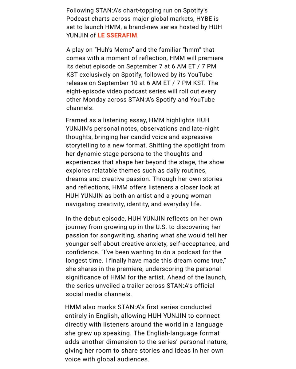 yunjinrs's tweet photo. YUNJIN’s ‘Huh’s Memo’/‘HMM’ will be STAN:A’s first English 8-episode video podcast series coming out every other Monday across their Spotify and YouTube starting on September 7 @ 7PM KST 🎙️🤍

—The listening essay highlights her personal notes, observations and late-night thoughts, bringing her candid voice and expressive storytelling to a new format. Shifting the spotlight from her dynamic stage persona to the thoughts and experiences that shape her beyond the stage, the show explores relatable themes such as daily routines, dreams and creative passion. Through her own stories and reflections, it offers listeners a closer look at HUH YUNJIN as both an artist and a young woman navigating creativity, identity and everyday life. She reflects on her own journey from growing up in the U.S. to discovering her passion for songwriting, sharing what she would tell her younger self about creative anxiety, self-acceptance and confidence.

 "I've been wanting to do a podcast for the longest time. I finally have made this dream come true.” 

#허윤진 #HUHYUNJIN #르세라핌