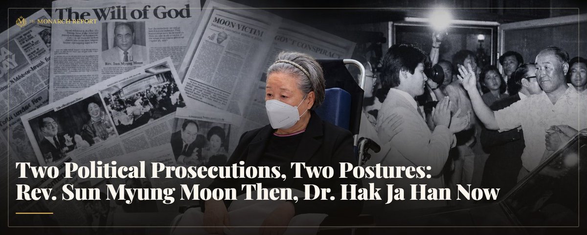 Two Political Prosecutions, Two Postures: Rev. Sun Myung Moon Then, Dr. Hak Ja Han Now