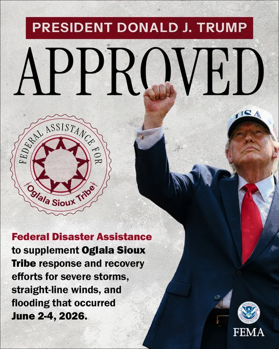 Image of President Donald Trump with the text: "President Donald J. Trump approved federal assistance to supplement Oglala Sioux Tribe response and recovery efforts for severe storms, straight-line winds, and flooding that occurred June 2-4, 2026.