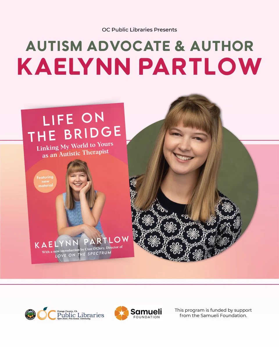 Graphic promoting an author talk with Autism advocate and author Kaelynn Partlow. Features photo of book cover for "Life on the Bridge" next to headshot of the author. 
Logos bottom: OC Public Libraries, Samueli Foundation. Text next to logo reads "This program is funded by support from the Samueli Foundation."