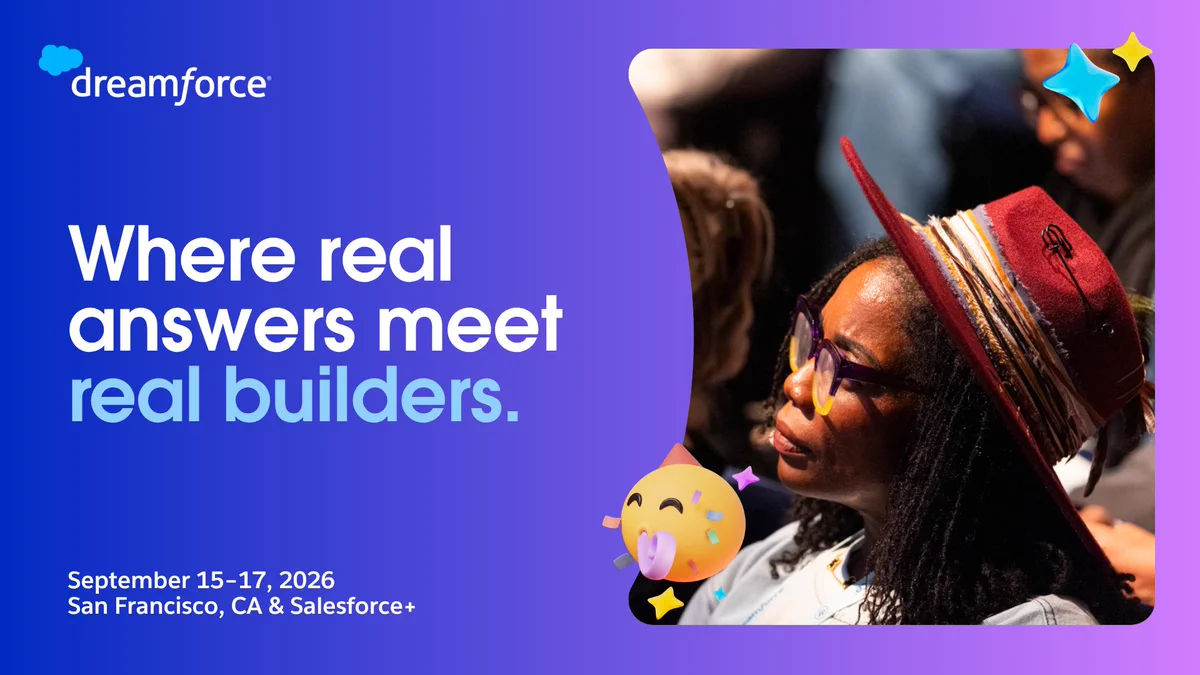 A person attentively listens at a Dreamforce event. Text on the image reads: "Where real answers meet real builders." The event is scheduled for September 15-17, 2026, in San Francisco, CA, and Salesforce+. Emotive graphics are included.