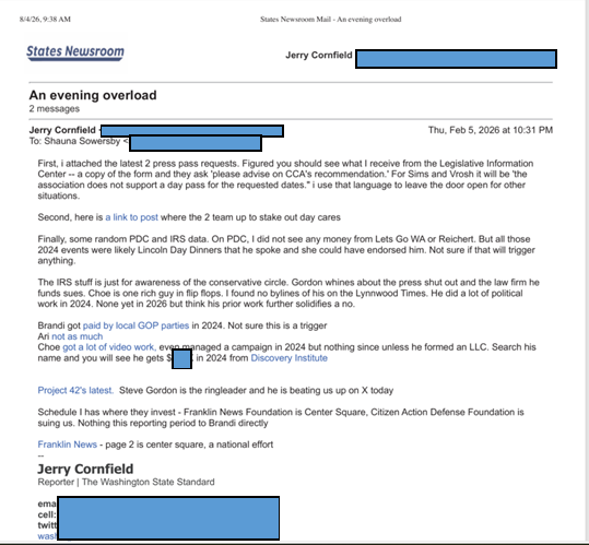 thehoffather's tweet photo. WHAT THEY DO WHEN THEY THINK NO ONE IS LOOKING

As part of the discovery process in our lawsuit to get press passes for the Washington Legislature, we received these emails between Jerry Cornfield @dospueblos at the @WAStateStandard and @Shauna_Sowersby of the @seattletimes, who were members of the Capitol Correspondents Association, a group that determined who gets press passes

Jerry didn't like that @BrandiKruse & Jonathan @choeshow were researching daycare fraud.

Jerry pulled IRS & PDC files to see how much we were paid in salaries and speaking fees, and after seeing Jonathan's salary, sent it to Shauna and said, "Choe is one rich guy in flip flops."

Jerry did not explain why a person's income would affect getting a press pass. Jerry also complained about @stevemgordon67, founder of Project 42, falsely calling him our "ringleader," because Steve was calling out the CCA on social media for denying our passes.

Shauna replied, "Definite no on those first two," referring to denying press passes to Brandi and Choe, claiming "it is very obvious what’s happening here. They’ll continue to pile on because everyone wants a piece of the grift." 

She then said she was "going to call Mich first thing in the morning, I am hoping that since Brandi and Ari have called The Times by name on social posts that she will be more willing to get DWT involved."

"Mich" appears to be Seattle Times executive editor Michele Matassa Flores—and hoped the newspaper would be more willing to involve its attorneys at Davis Wright Tremaine (DWT) because Brandi and I had criticized the outlet on social media. She was hoping they could find a way legally to deny us press passes because we criticized The Seattle Times. 

The Capitol Correspondents Association was still deciding who would get press passes, even though, when faced with a lawsuit the previous year over the same topic, the CCA claimed they would stop being involved in the process.

Jerry and Shauna were trying to find ways to deny access to us, their competition

More to come