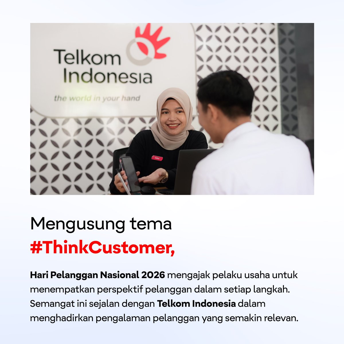 TelkomIndonesia's tweet photo. #SobatTelkom, Selamat Hari Pelanggan Nasional 2026!
Melalui semangat #ThinkCustomer, Telkom Indonesia terus menjadikan kebutuhan dan pengalaman pelanggan sebagai bagian dari setiap langkah.
#ElevatingYourFuture https://t.co/4Ss3dVhgyw