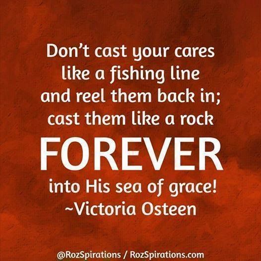 RozSpirations's tweet photo. Don't cast your cares like a fishing line and reel them back in; cast them like a rock FOREVER into His sea of grace! ~Victoria Osteen
#RozSpirations #Kindness #Encouragement #Positivity #Inspiration #SelfCare #Quotes https://t.co/F0NLjouDmm