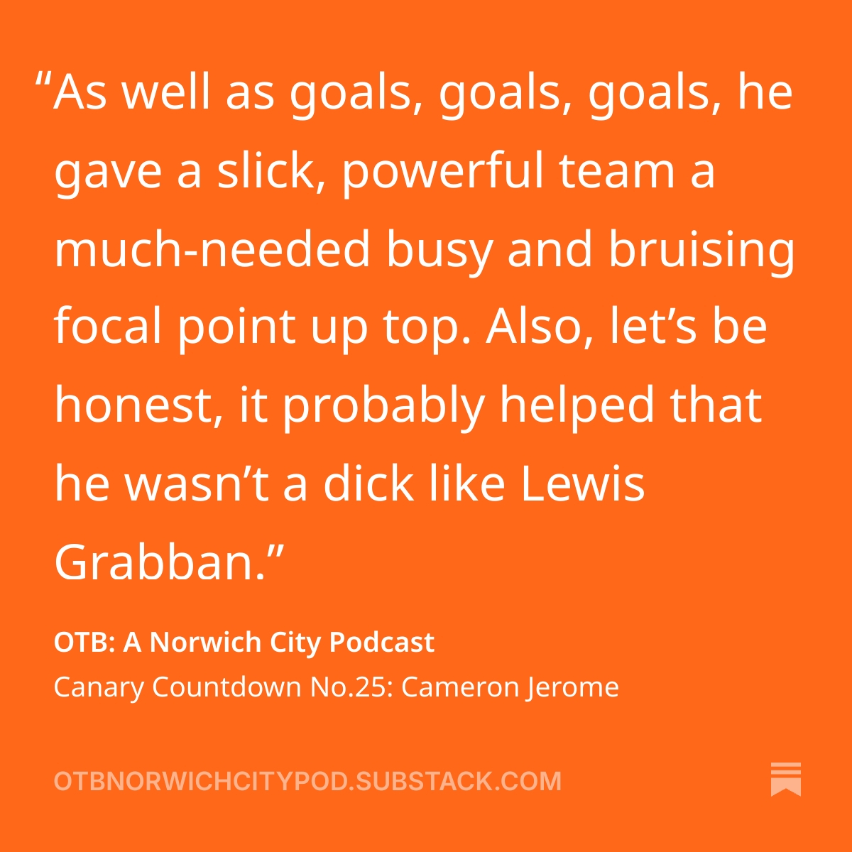 OTB_pod_ncfc's tweet photo. This summer, hundreds of you voted for the top 25 Norwich City players of the century. We’ll be counting down from No.25 to No.1 throughout the season on the pod, and also on Substack.

Here, you can read all about your No.25... CAMERON JEROME! #ncfc

https://t.co/LD9aeU1MJm https://t.co/yFmmVelrQy