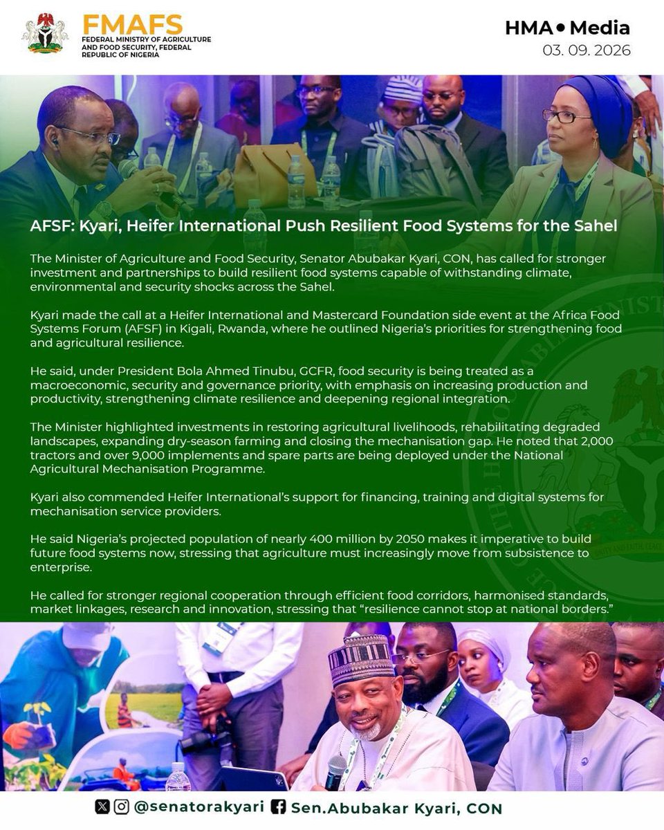tudunwada__mi's tweet photo. AFSF: Kyari, Heifer International Push Resilient Food Systems for the Sahel

The Minister of Agriculture and Food Security, Senator Abubakar Kyari, CON, has called for stronger investment and partnerships to build resilient food systems capable of withstanding climate, environmental and security shocks across the Sahel.

Kyari made the call at a Heifer International and Mastercard Foundation side event at the Africa Food Systems Forum (AFSF) in Kigali, Rwanda, where he outlined Nigeria’s priorities for strengthening food and agricultural resilience.

He said, under President Bola Ahmed Tinubu, GCFR, food security is being treated as a macroeconomic, security and governance priority, with emphasis on increasing production and productivity, strengthening climate resilience and deepening regional integration.

The Minister highlighted investments in restoring agricultural livelihoods, rehabilitating degraded landscapes, expanding dry-season farming and closing the mechanisation gap. He noted that 2,000 tractors and over 9,000 implements and spare parts are being deployed under the National Agricultural Mechanisation Programme.

Kyari also commended Heifer International’s support for financing, training and digital systems for mechanisation service providers.

He said Nigeria’s projected population of nearly 400 million by 2050 makes it imperative to build future food systems now, stressing that agriculture must increasingly move from subsistence to enterprise.

He called for stronger regional cooperation through efficient food corridors, harmonised standards, market linkages, research and innovation, stressing that “resilience cannot stop at national borders.”