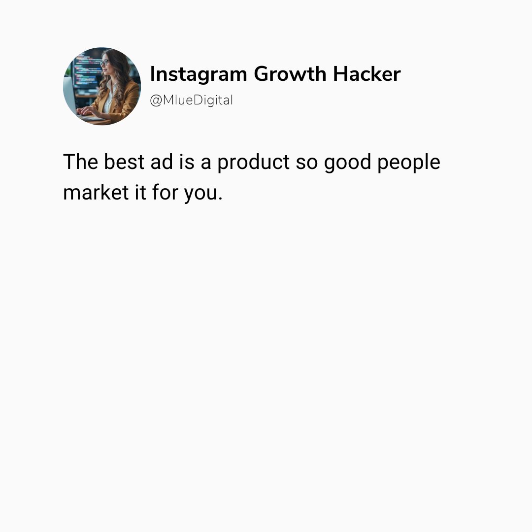 MlueDigital's tweet photo. The best ad is a product so good people market it for you. https://t.co/dPOjsufIwj