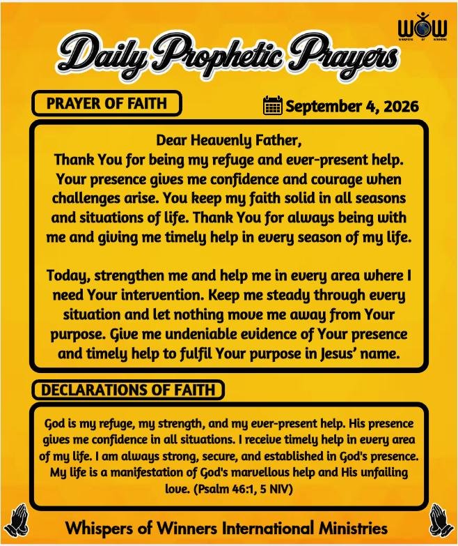 WinnersWhispers's tweet photo. Say this prayer:

Dear Heavenly Father,
Thank You for being my refuge and ever-present help. Your presence gives me confidence and courage when challenges arise. You keep my faith solid in all seasons and situations of life. Thank You for always being with me and giving me timely help in every season of my life.

Today, strengthen me and help me in every area where I need Your intervention. Keep me steady through every situation and let nothing move me away from Your purpose. Give me undeniable evidence of Your presence and timely help to fulfil Your purpose in Jesus’ name.

Declare this:

God is my refuge, my strength, and my ever-present help. His presence gives me confidence in all situations. I receive timely help in every area of my life. I am always strong, secure, and established in God's presence. My life is a manifestation of God's marvellous help and His unfailing love. (Psalm 46:1, 5 NIV)

Whispers of Winners International Ministries