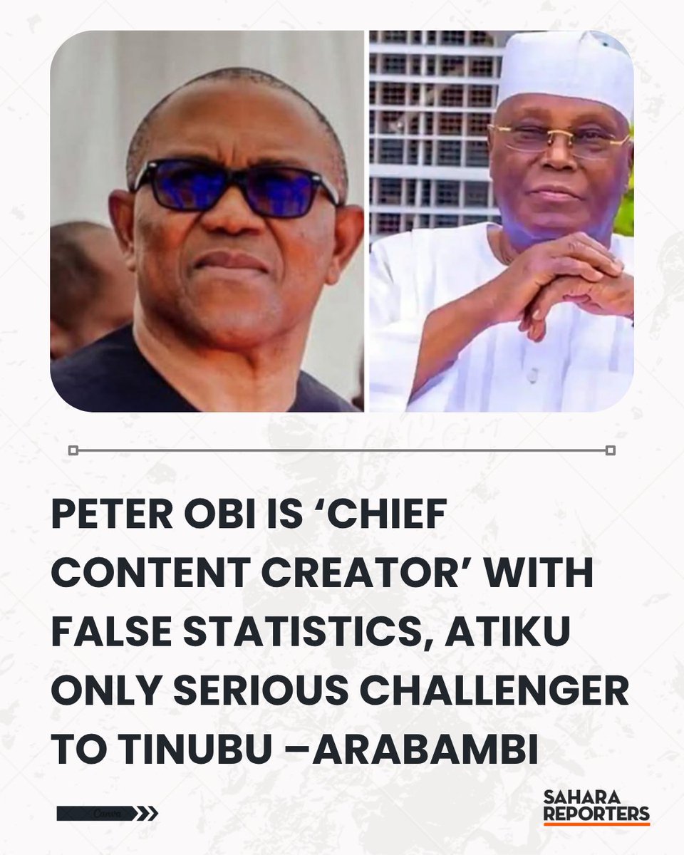 SaharaReporters's tweet photo. Peter Obi Is ‘Chief Content Creator’ With False Statistics, Atiku Only Serious Challenger To Tinubu –Arabambi | Sahara Reporters      https://t.co/Cdxm9XRUCZ https://t.co/aba3nlTLiQ