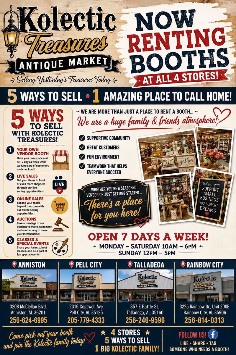 jason28kellner's tweet photo. 🏪 NOW RENTING BOOTHS AT ALL 4 KOLECTIC TREASURES LOCATIONS! 🏪

Are you ready to turn your treasures, antiques, vintage finds, handmade items, collectibles, furniture, and more into extra income?

Come become part of the Kolectic Treasures Antique Market family! ❤️

We’re more than just a place to rent a booth. We’ve built a family-and-friends atmosphere where vendors support one another, have fun, share ideas, and work together to succeed.

⭐ 5 WAYS TO SELL WITH KOLECTIC TREASURES!

1️⃣ YOUR OWN VENDOR BOOTH
Create your own space and sell your merchandise 7 days a week while our team takes care of customers and checkout!

2️⃣ LIVE SALES
Get your merchandise in front of even more shoppers through our live selling opportunities.

3️⃣ ONLINE SALES
Reach customers beyond the walls of the store through our online selling opportunities.

4️⃣ AUCTIONS
Take advantage of our auctions to create excitement and another way to move merchandise.

5️⃣ CLASSES & SPECIAL EVENTS
Share your talents, host classes, participate in special events, and create even more opportunities to connect with customers!

❤️ ONE BIG KOLECTIC FAMILY

At Kolectic Treasures, we believe our vendors are what make our stores special. Whether you’re an experienced antique dealer, reseller, collector, artist, crafter, furniture flipper, or you’re just getting started — there’s a place for you here!

🏪 NOW RENTING BOOTHS AT ALL 4 LOCATIONS:

📍 ANNISTON
3208 McClellan Blvd.
Anniston, AL 36201
📞 256-624-6995

📍 PELL CITY
2316 Cogswell Ave.
Pell City, AL 35125
📞 205-779-4333

📍 TALLADEGA
857 E Battle St.
Talladega, AL 35160
📞 256-246-9596

📍 RAINBOW CITY
3225 Rainbow Dr., Unit 200E
Rainbow City, AL 35906
📞 256-814-0313

🕰️ OPEN 7 DAYS A WEEK!

Monday–Saturday: 10 AM–6 PM
Sunday: 12 PM–5 PM

💛 Come pick out your booth and join the Kolectic family today!

KOLECTIC TREASURES ANTIQUE MARKET
✨ Selling Yesterday’s Treasures Today ✨

4 STORES • 5 WAYS TO SELL • 1 BIG KOLECTIC FAMILY!

👉 LIKE • SHARE • TAG SOMEONE WHO NEEDS A BOOTH!
