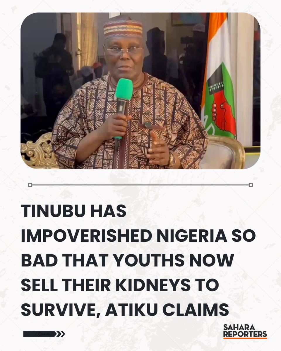 SaharaReporters's tweet photo. Tinubu Has Impoverished Nigeria So Bad That Youths Now Sell Their Kidneys To Survive, Atiku Claims | Sahara Reporters     https://t.co/lFXsLG75LM https://t.co/kcutxhtbv0