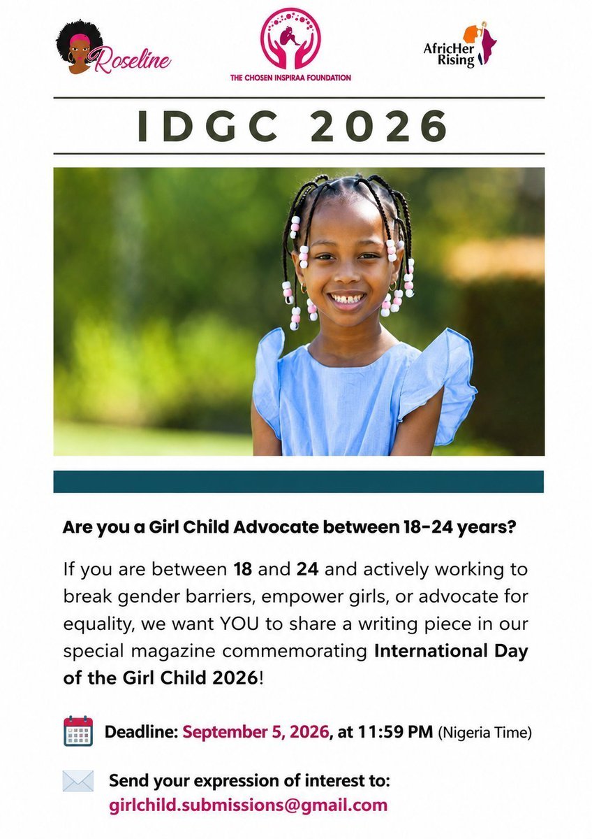 AdewuyiRoseline's tweet photo. 📣 CALL FOR CONTRIBUTORS: INTERNATIONAL DAY OF THE GIRL CHILD 2026 MAGAZINE

Are you a young woman between the ages of 18 and 24 actively working to break gender barriers, empower girls, or advance gender equality?

We would love to hear from you!

As we prepare the 8th edition of our special magazine commemorating the International Day of the Girl Child, we are inviting young women making great contributions in their communities and fields to express interest in contributing a written piece.

To express your interest, please send:

• Your name
• A brief description of your work and impact for girls
• Evidence of your initiatives, which may include campaigns you have led, websites or social media pages showcasing your work, or photos/videos documenting your advocacy

We aim to feature diverse voices, experiences, and areas of expertise. Selection will therefore consider both the impact of applicants' work and the need to represent a broad range of perspectives in this year's edition.

If you are not selected this year, it does not diminish the value of your work. There will be opportunities to contribute to future editions and engage with us in other ways.

📅 Deadline: September 5, 2026, at 11:59 PM (Nigeria Time)
📩 Send your expression of interest to:
girlchild.submissions@gmail.com

Please share with a young woman whose work deserves to be seen and heard.
