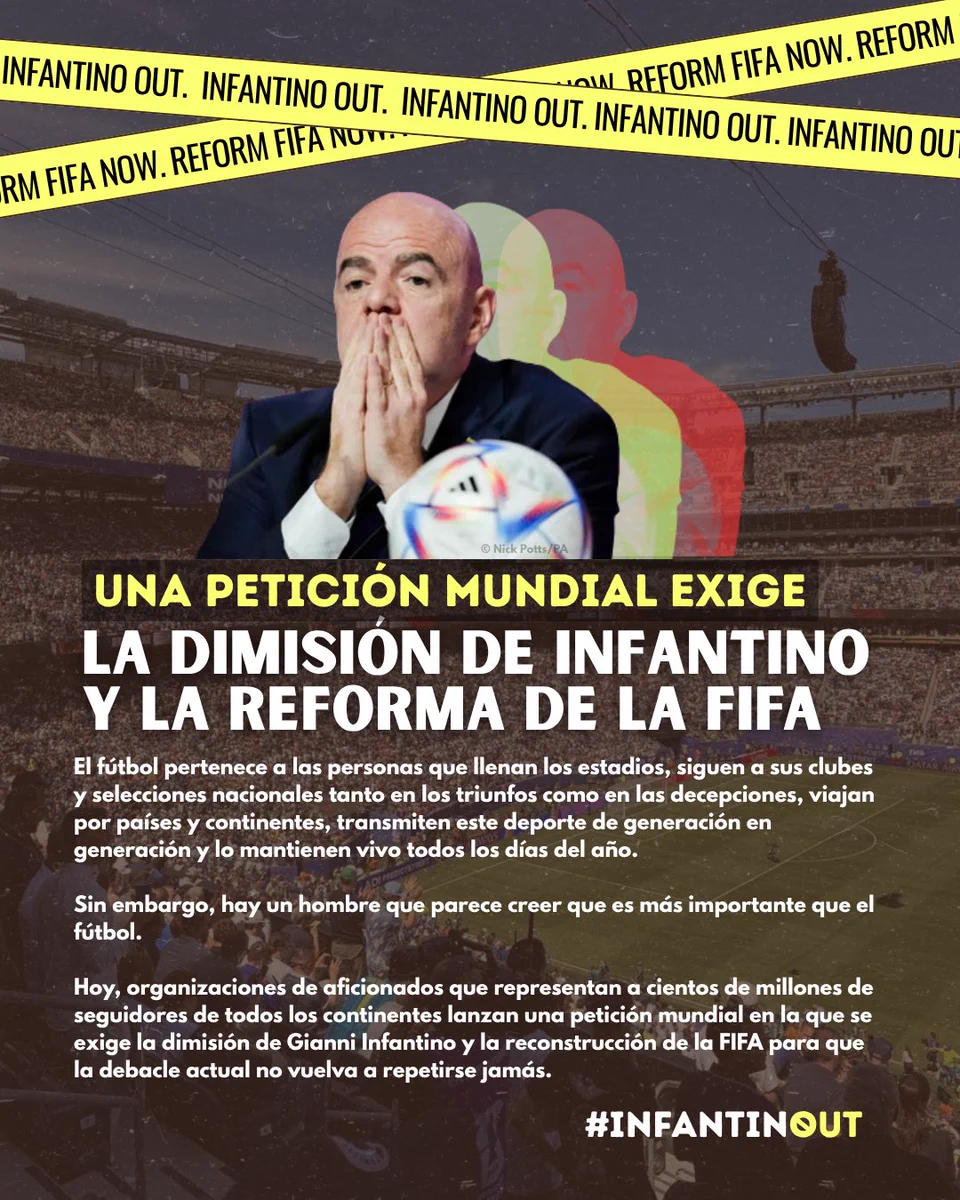 Gráfico de campaña con una imagen del presidente de la FIFA, Gianni Infantino, cubriéndose el rostro sobre una multitud de aficionados al fútbol. El titular dice: «Petición global exige la dimisión de Infantino y la reforma de la FIFA». Cintas amarillas de advertencia en la parte superior dicen «Infantino Out» y «Reform FIFA Now». El texto inferior llama a la afición a apoyar una petición mundial. Incluye el hashtag #INFANTINOUT.
