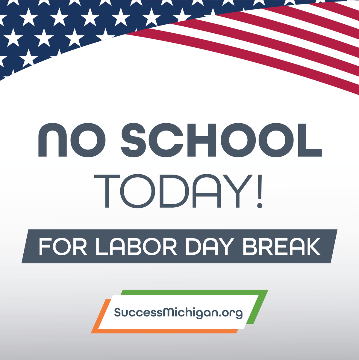 SuccessMichigan's tweet photo. Reminder: No school today for Labor Day Break! https://t.co/wC3aARDi0u