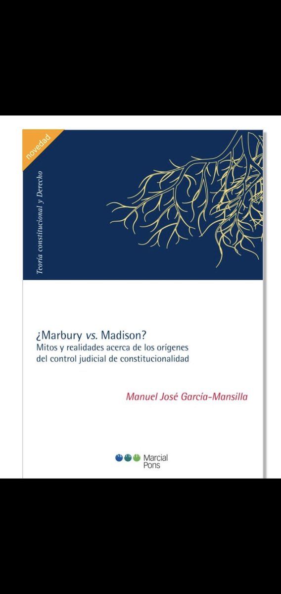 23Rapp's tweet photo. La obra se inscribe en una línea de investigación histórico-constitucional que, en el ámbito anglosajón, ya ha matizado significativamente el papel fundacional de Marbury (trabajos de William E. Nelson, Larry D. Kramer, Philip Hamburger y otros). García-Mansilla aporta, sin embargo, un valor particular para el público hispanohablante: confronta de manera sistemática una narrativa que se ha convertido en lugar común en facultades de derecho de América Latina, donde Marbury suele presentarse como el momento casi mítico de creación pretoriana del control de constitucionalidad.

Fortalezas principales:

1. Rigor documental: El libro no se limita a afirmaciones generales. Reconstruye precedentes estatales, opiniones de jueces y debates legislativos con precisión, lo que permite sostener que Marshall no inventó una facultad, sino que la ejercitó en un contexto en el que ya formaba parte de la comprensión constitucional de la época.
2. Relevancia teórica: Al desmontar el mito de la “creación judicial”, el autor obliga a replantear la legitimidad del control de constitucionalidad. Si este no nace de una usurpación, sino de una práctica arraigada en la idea de Constitución como norma jurídica superior, se debilitan tanto las críticas radicales al poder judicial como las justificaciones que lo presentan como un acto de auto-otorgamiento de poder.
3. Utilidad pedagógica: Constituye un correctivo necesario para la enseñanza del derecho constitucional comparado. La repetición acrítica del “mito de Marbury” ha generado, en muchos manuales latinoamericanos, una visión distorsionada del origen y del fundamento del control difuso.

- Algunos historiadores del derecho norteamericano matizan que, aunque existían precedentes, Marbury tuvo un carácter simbólico y argumentativo decisivo al articular de manera explícita la supremacía constitucional frente al Congreso federal. García-Mansilla no niega la importancia de la sentencia, sino su carácter fundacional absoluto.
- La distinción entre “práctica temprana” y “doctrina plenamente elaborada” puede generar debate: ¿los casos estatales de la década de 1780 constituyen ya judicial review en el sentido moderno, o son formas más limitadas de control?
- El libro se centra en el origen estadounidense; su proyección hacia sistemas latinoamericanos (incluido el argentino) queda más implícita, aunque el autor ha desarrollado esa línea en trabajos previos.

Se trata de una contribución sólida y necesaria. No es un simple ejercicio revisionista, sino un trabajo que, al recuperar la historicidad del control judicial, enriquece la reflexión sobre su legitimidad democrática y sus límites. Para la doctrina constitucional de habla hispana, representa un esfuerzo serio por sustituir el mito por la evidencia histórica, algo especialmente valioso en un campo donde las narrativas fundacionales suelen tener un peso desproporcionado.