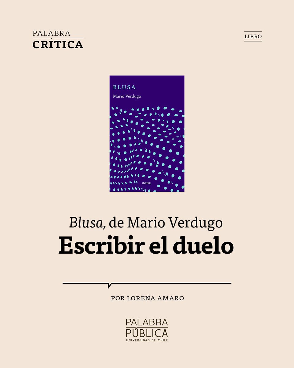 PalabraPublica_'s tweet photo. “Lo que pone en juego Verdugo es la posibilidad de escribir sin rendirse a la idea de la literatura como representación, para producir (...) un cortocircuito”, escribe Lorena Amaro sobre «Blusa», el diario de duelo del poeta y ensayista Mario Verdugo. 👉 https://t.co/Ix2UGbwCiE https://t.co/a3ot5qJW9S