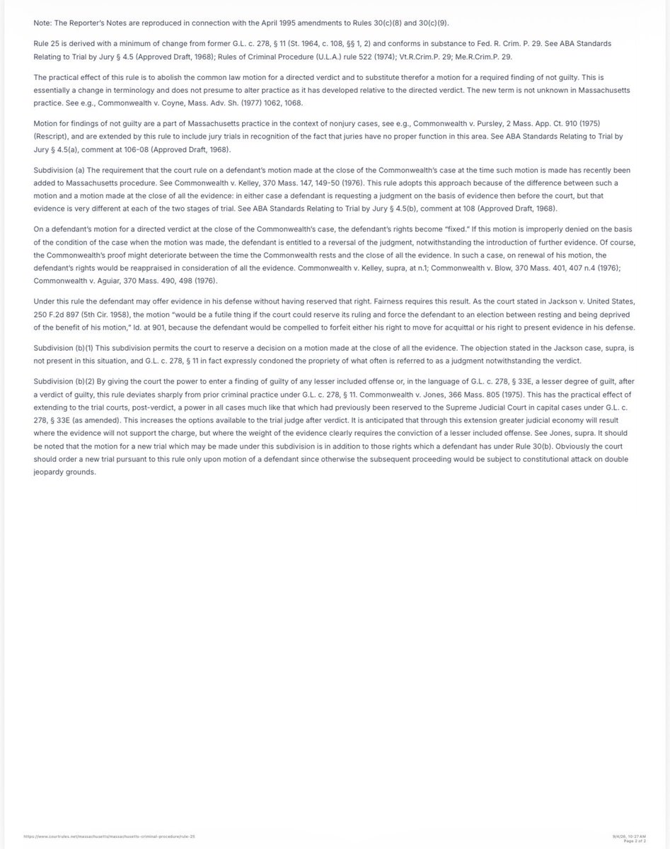 KylieJaneKremer's tweet photo. Here’s the potential bombshell in the Lindsay Clancy case that almost no one is talking about: Rule 25.

Kevin Reddington has repeatedly moved for a required finding of not guilty under Massachusetts Rule of Criminal Procedure 25. In simple terms, he is arguing that even taking the Commonwealth’s evidence as presented, the prosecution failed to introduce legally sufficient evidence to prove the required elements beyond a reasonable doubt.

Judge Sullivan denied earlier Rule 25 motions. But when Reddington renewed the motion after all of the evidence was presented, Judge Sullivan reserved his ruling.

That distinction could become enormously important if this jury hangs.

A hung jury ordinarily results in a mistrial and leaves the Commonwealth free to retry the case. But because Judge Sullivan reserved ruling on the Rule 25 motion, a second trial is not necessarily the only possible outcome.

There are several very different ways this could end:

1. Sullivan denies the Rule 25 motion. If the jury hangs, the case ends in a mistrial and the Commonwealth has the option to prosecute Lindsay again.

2. Sullivan grants a required finding of NOT GUILTY because the evidence was legally insufficient. That is dramatically different from a hung jury. It is an acquittal for double-jeopardy purposes.

3. Criminal responsibility creates another possible outcome. If the Commonwealth sufficiently proved that Lindsay committed the underlying acts but failed to carry its burden on criminal responsibility under Massachusetts law, the result could be not guilty by reason of lack of criminal responsibility (NCR). That is not the same thing as an ordinary acquittal. It can trigger evaluation and civil commitment proceedings and would likely result in Lindsay being confined in a psychiatric facility rather than prison.

Those outcomes could not be more different.

And ultimately a Rule 25 ruling could effectively close the door not only on another trial, but on any meaningful further investigation, including into Patrick Clancy.

So when people say, “If they hang, they’ll just retry her,” they are skipping over a major unresolved issue.

Judge Sullivan still has Reddington’s reserved Rule 25 motion sitting in front of him.