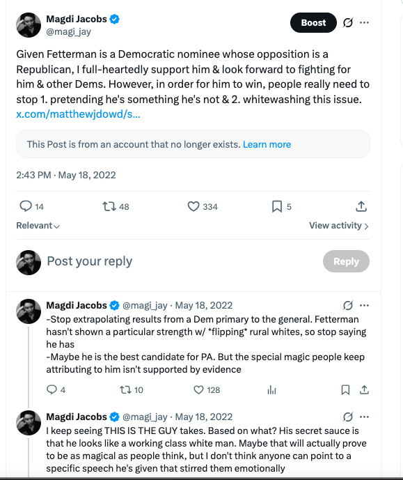 magi_jay's tweet photo. I'm not going to directly compare "Black jogger" to the Platner stuff, though I'll judge both as generally "red flags."

I believe it is possibly/probably true that the stroke had an effect on Fetterman.  

It is also true, however, that there is quite a bit of continuity in Fetterman's approach to politics/ideology pre-/post stroke. 

For example, he was repeatedly called out by Black leaders for not showing up in 2022. His campaign also felt imbued with white grievance. Some of us pointed out that the internet narratives about him were false.