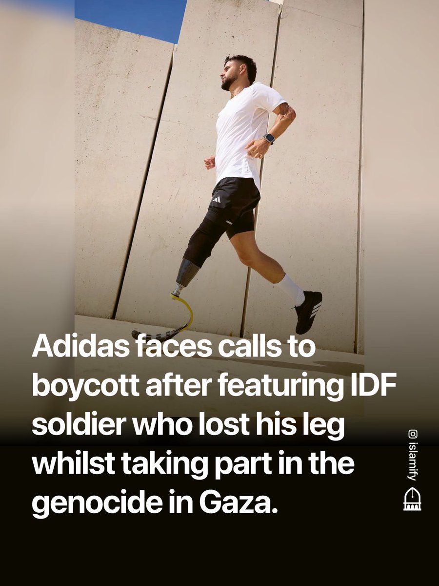 Alhamdhulillaah's tweet photo. Adidas is facing calls for boycott after featuring a soldier of the occupation forces who took part in war crimes in Gaza.

The soldier who lost his leg during the ongoing genocide is part of a 'Single Shoe Service' campaign for Isr*eli soldiers who have only one leg.

Meanwhile Gaza has become home to more child amputees than anywhere else in the world, as a result of injuries caused by Isr*eli bombings.