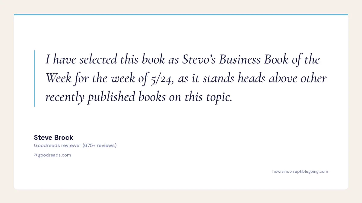 Quote card: Steve Brock, a Goodreads reviewer, on Incorruptible by Eric Ries — 'I have selected this book as Stevo's Business Book of the Week... as it stands heads above other recently published books on this topic.'