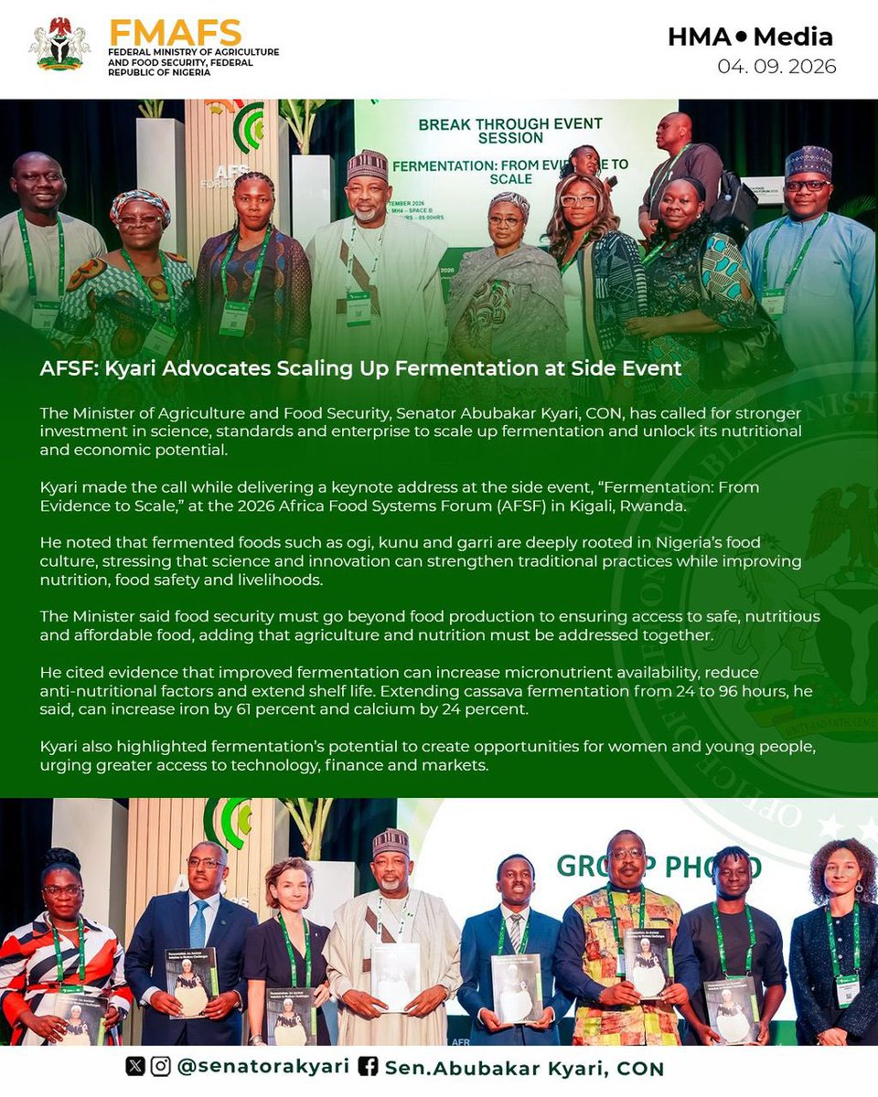 tudunwada__mi's tweet photo. AFSF: Kyari Advocates Scaling Up Fermentation at Side Event

The Minister of Agriculture and Food Security, Senator Abubakar Kyari, CON, has called for stronger investment in science, standards and enterprise to scale up fermentation and unlock its nutritional and economic potential.

Kyari made the call while delivering a keynote address at the side event, “Fermentation: From Evidence to Scale,” at the 2026 Africa Food Systems Forum (AFSF) in Kigali, Rwanda.

He noted that fermented foods such as ogi, kunu and garri are deeply rooted in Nigeria’s food culture, stressing that science and innovation can strengthen traditional practices while improving nutrition, food safety and livelihoods.

The Minister said food security must go beyond food production to ensuring access to safe, nutritious and affordable food, adding that agriculture and nutrition must be addressed together.

He cited evidence that improved fermentation can increase micronutrient availability, reduce anti-nutritional factors and extend shelf life. Extending cassava fermentation from 24 to 96 hours, he said, can increase iron by 61 percent and calcium by 24 percent.

Kyari also highlighted fermentation’s potential to create opportunities for women and young people, urging greater access to technology, finance and markets.