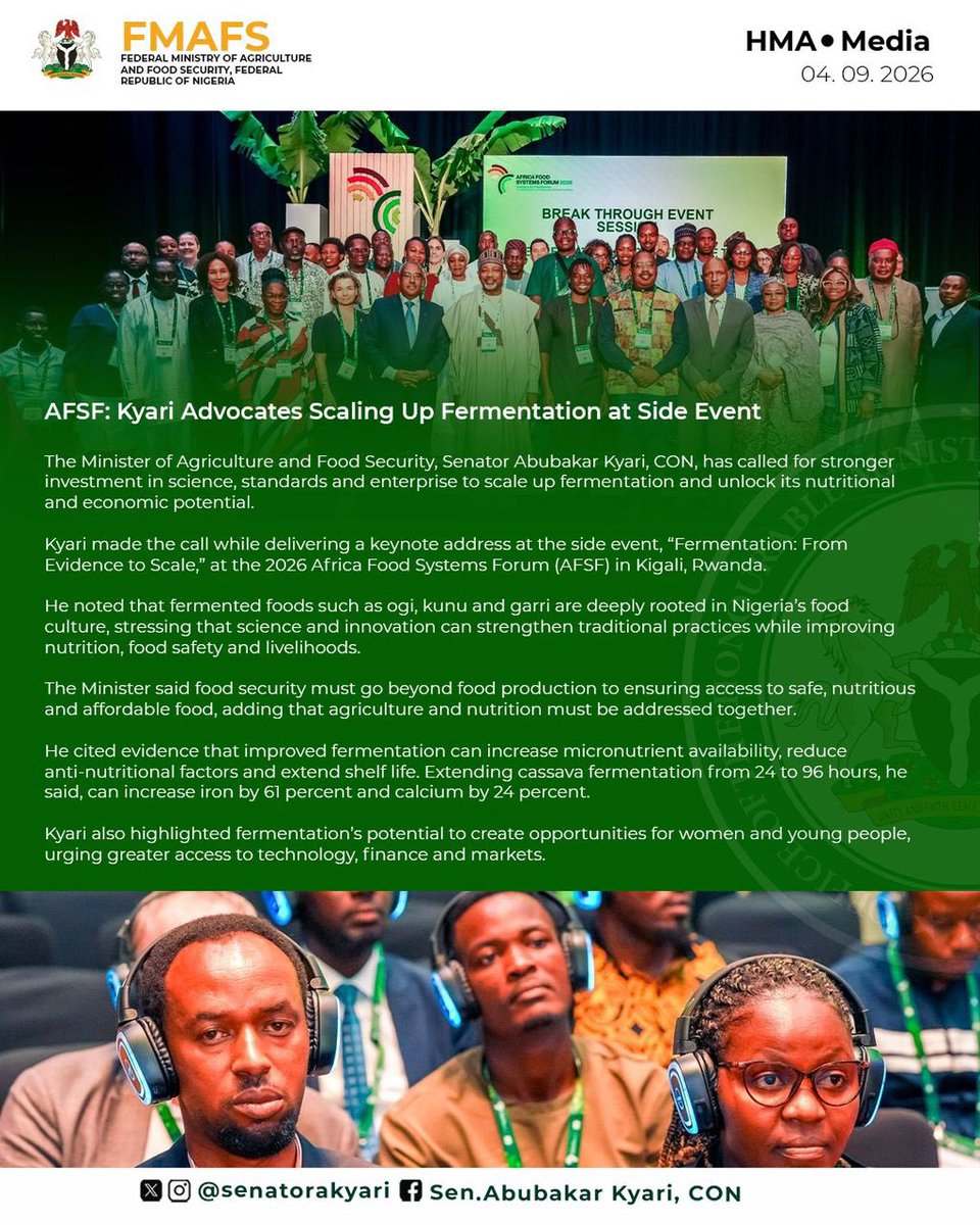 tudunwada__mi's tweet photo. AFSF: Kyari Advocates Scaling Up Fermentation at Side Event

The Minister of Agriculture and Food Security, Senator Abubakar Kyari, CON, has called for stronger investment in science, standards and enterprise to scale up fermentation and unlock its nutritional and economic potential.

Kyari made the call while delivering a keynote address at the side event, “Fermentation: From Evidence to Scale,” at the 2026 Africa Food Systems Forum (AFSF) in Kigali, Rwanda.

He noted that fermented foods such as ogi, kunu and garri are deeply rooted in Nigeria’s food culture, stressing that science and innovation can strengthen traditional practices while improving nutrition, food safety and livelihoods.

The Minister said food security must go beyond food production to ensuring access to safe, nutritious and affordable food, adding that agriculture and nutrition must be addressed together.

He cited evidence that improved fermentation can increase micronutrient availability, reduce anti-nutritional factors and extend shelf life. Extending cassava fermentation from 24 to 96 hours, he said, can increase iron by 61 percent and calcium by 24 percent.

Kyari also highlighted fermentation’s potential to create opportunities for women and young people, urging greater access to technology, finance and markets.