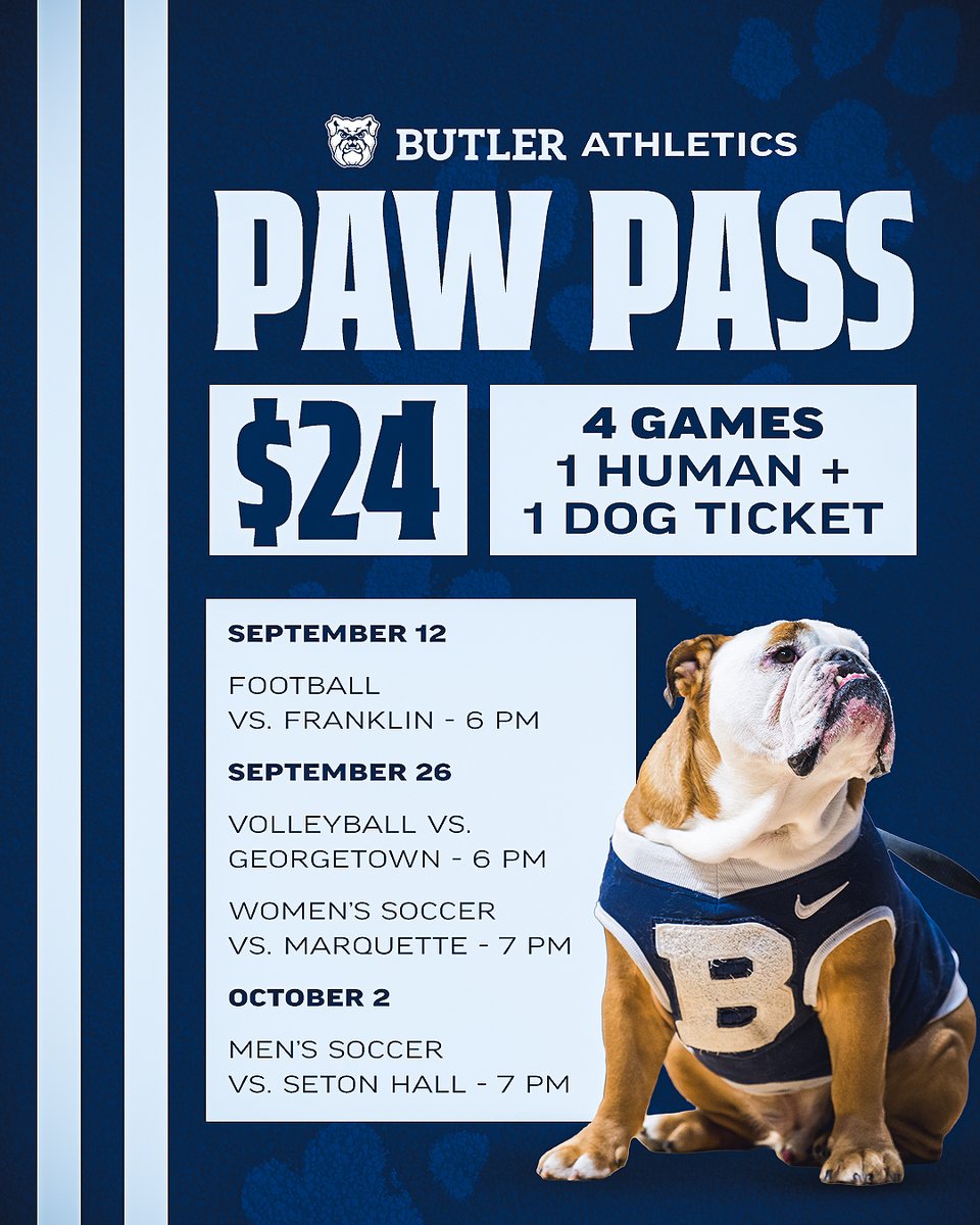 ButlerAthletics's tweet photo. 🐾 THE PAW PASS IS HERE.🐾 

Your four-legged fan deserves a gameday, too. 🐶🏟️
For just $24, the Butler Paw Pass gets your leashed pup into four of our designated fall sporting events & a doggy swag bag because good dogs deserve good gear. 🐾 

🏈 - Saturday, Sept. 12 vs. Franklin College at 6 p.m.
🏐 - Saturday, Sept. 26 vs. Georgetown at 6 p.m.
⚽ - Saturday, Sept. 26 vs. Marquette at 7 p.m. (Women’s)
⚽ - Saturday, Oct. 2 vs. Seton Hall at 7 p.m. (Men’s)

Grab your pup & grab your pass. ⬇️
🎟️ - https://t.co/a34pY74TQc

Paw Pass valid only for designated dates above. One leashed dog per human. Waivers MUST be signed upon arrival at Gate 4 of Hinkle Fieldhouse.