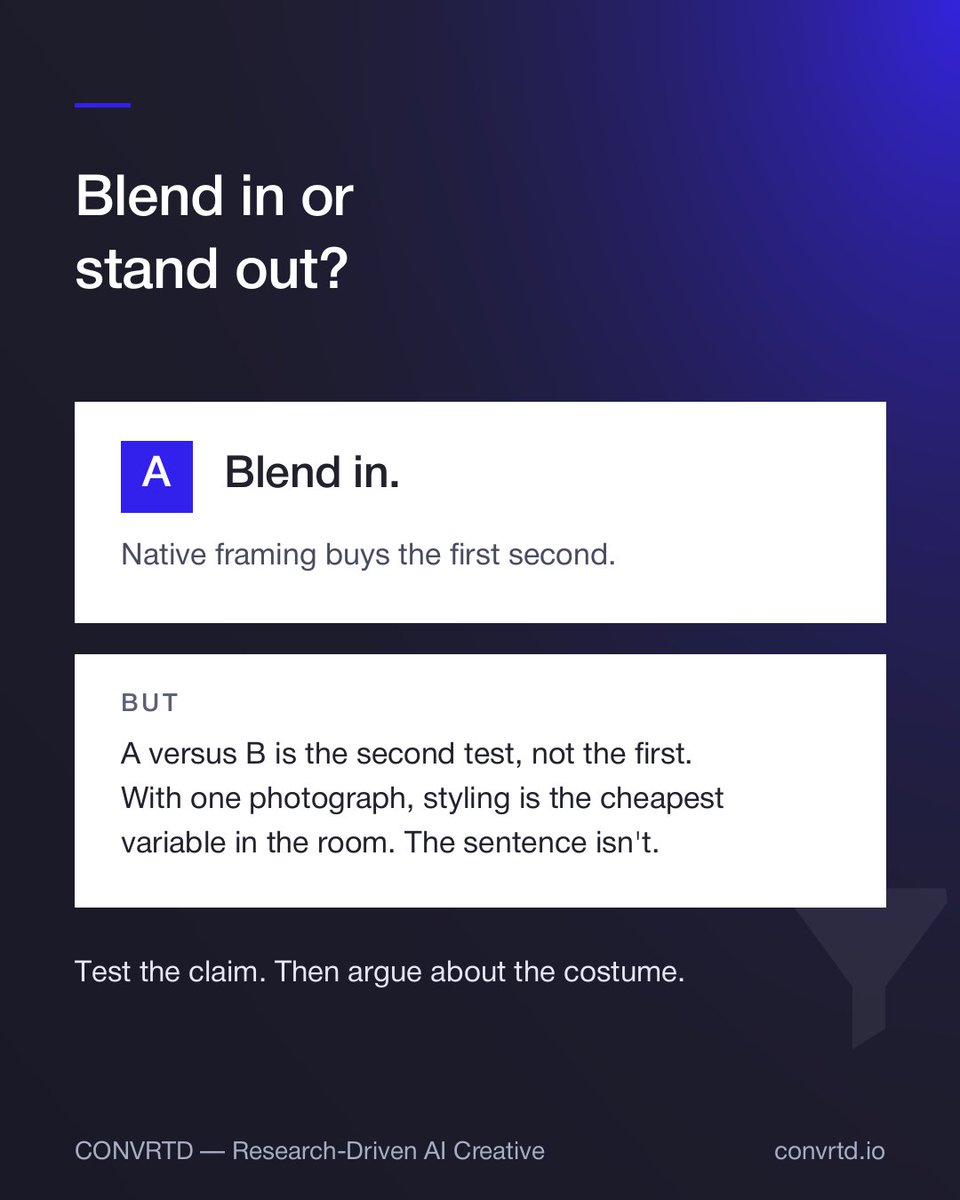 convrtd's tweet photo. We gave you one product photo, zero budget, and 30 days to prove Meta ads work. We asked: do you make it blend in (A) or stand out (B)?

The real answer? Neither.

Styling is the cheapest variable in the room. The claim isn't. If you don't know what words make your audience convert, arguing over visual framing is a waste of time.