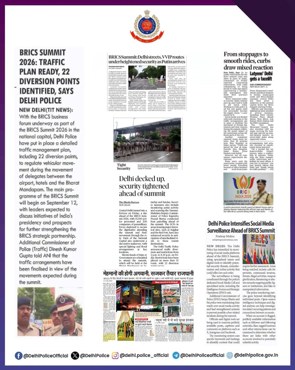 DelhiPolice's tweet photo. Major Highlights of the Day:

🔹 Delhi Police has strengthened security and traffic arrangements across the national capital for the #BRICSSummit2026, with a detailed traffic plan, 22 diversion points and heightened security measures to ensure safe and seamless movement.

🔹 Enhanced social media surveillance and coordinated security measures are being undertaken to identify potential threats and ensure a safe environment during the Summit.

@PMOIndia
@HMOIndia
@CMODelhi
@LokNiwasDelhi

#DPUpdates
#HelloDelhiPolice
#BRICSSummit2026