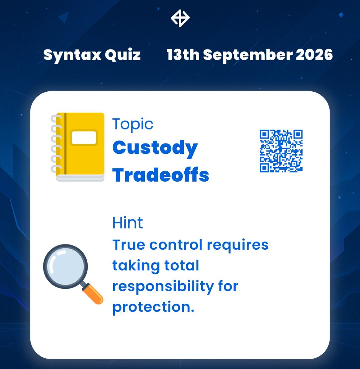 SyntaxVerse's tweet photo. DAILY QUIZ ANSWER
    
📆 Date: 13th September 2026
📚 Topic: Custody Tradeoffs 

🗝 Hint: True control requires taking total responsibility for protection.

Got the answer❓💭
Don’t keep it to yourself, drop it in the comments and help someone out! 

Let’s turn learning into a team sport. 🤝 

#Syntaxquiz #SyntaxVersequiz #Web3 #Quiz