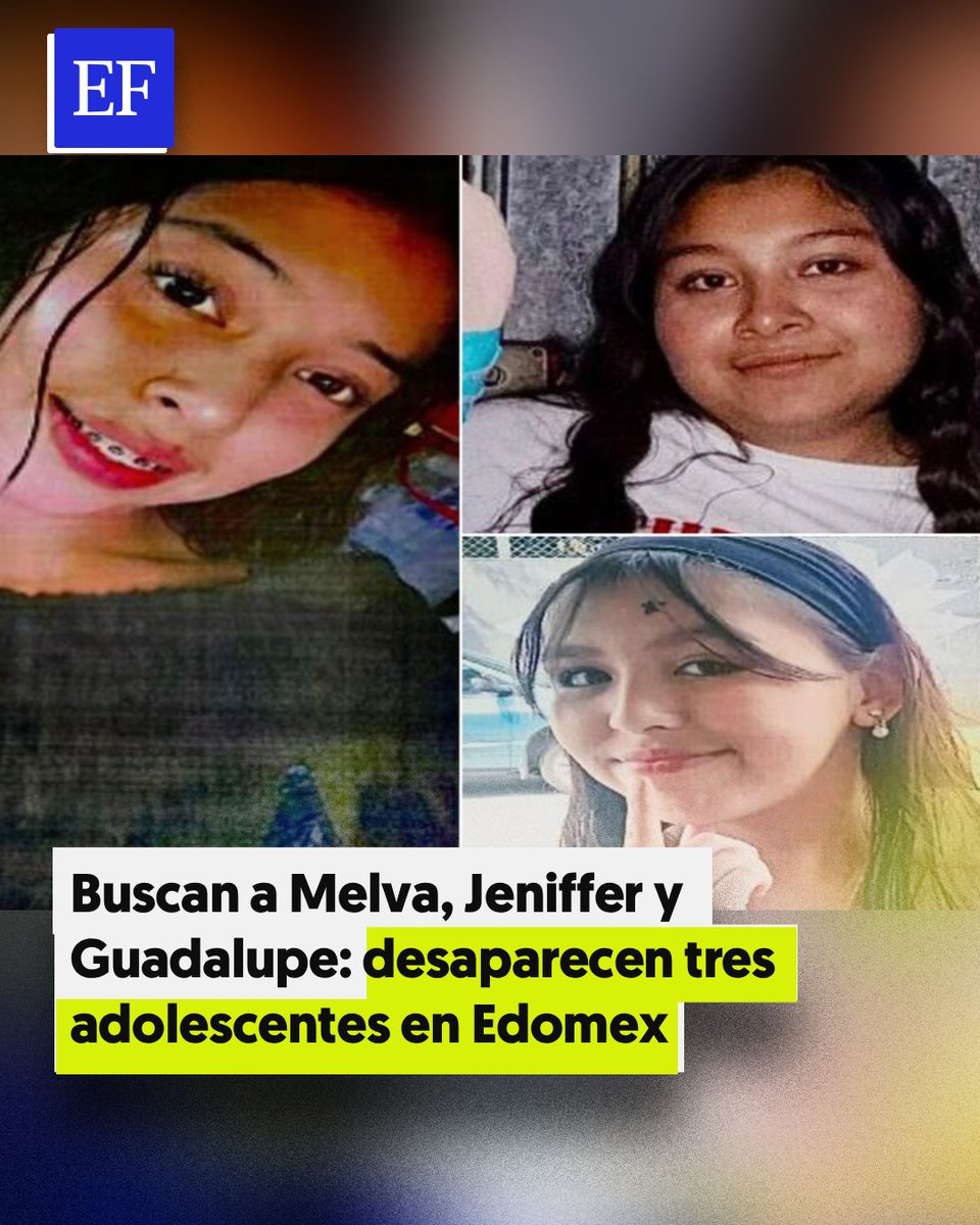 ElFinanciero_Mx's tweet photo. 🚨 Autoridades buscan a tres adolescentes desaparecidas en Edomex: Melva América, de 15 años, en Coacalco; Jeniffer Abigail, de 14, en Tultitlán, y Guadalupe Chávez, de 15, en Calimaya. Cualquier información puede ayudar a localizarlas. https://t.co/wHC3mxN0fZ https://t.co/wm5mnHbQLw