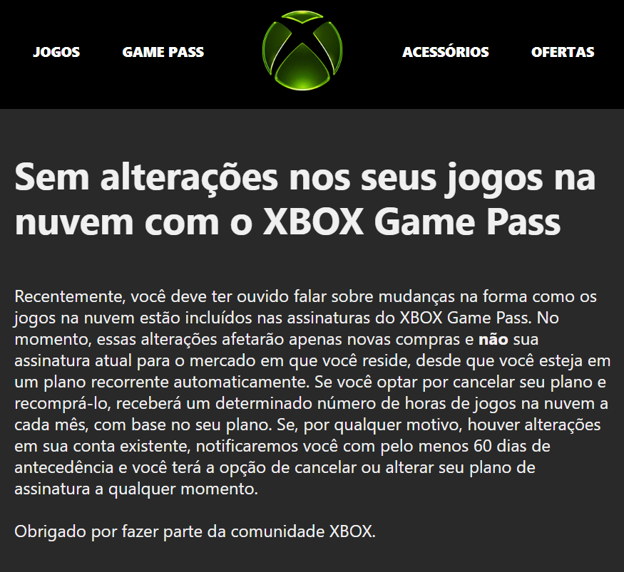 SXGAMESoficial's tweet photo. Menos MAL! Ao menos uma Notícia BOA sobre o CORTE na Nuvem do XBOX!

O XBOX está enviando esse e-mail para todos os jogadores com conta na plataforma avisando sobre a não limitação de tempo nos jogos em Nuvem para assinantes atuais que mantiverem a cobrança recorrente automática ativa!

Poderia ser pior, mas ainda é uma decisão ruim da marca!